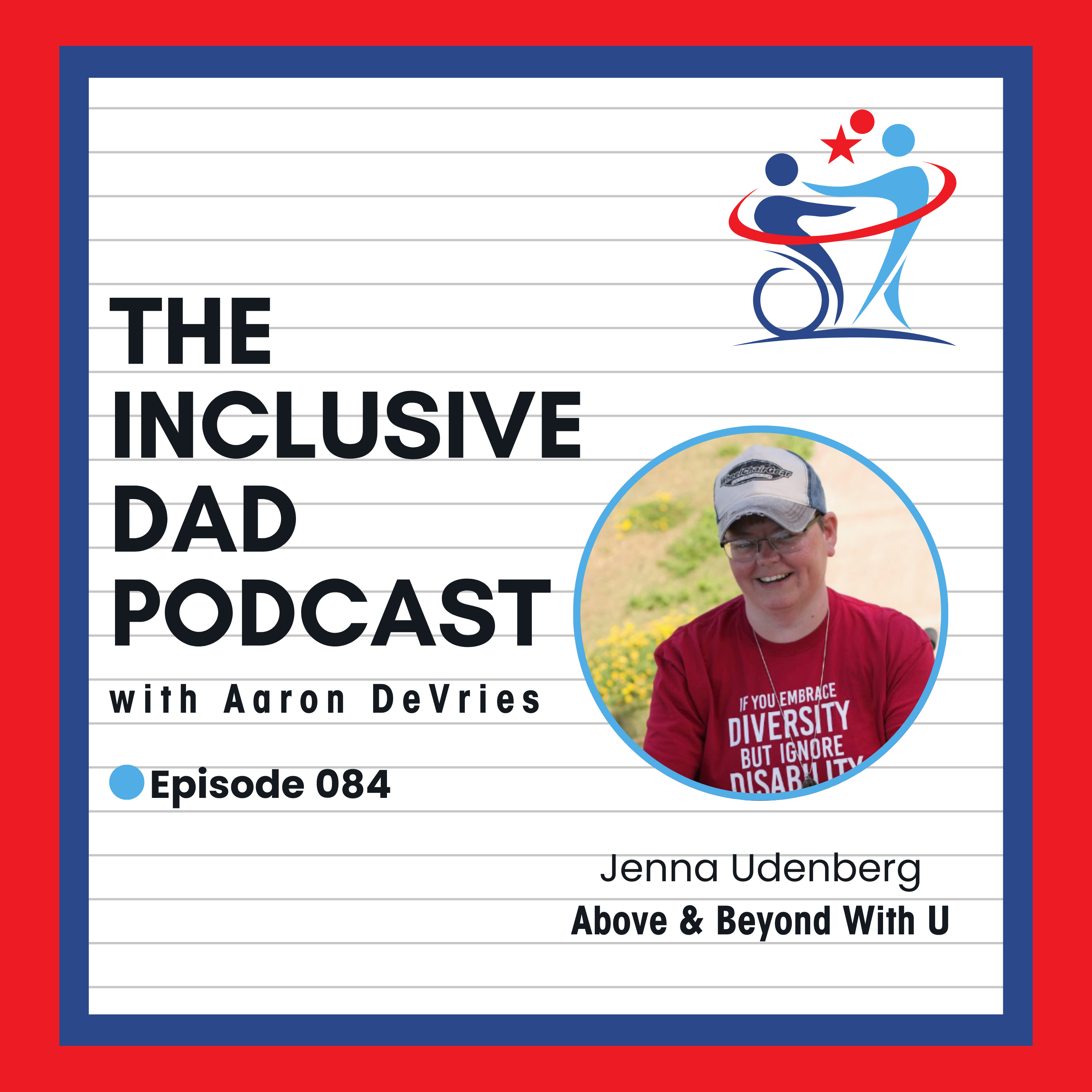The Future of Accessibility: Why We Must Go Above & Beyond with Jenna Udenberg - Episode 84