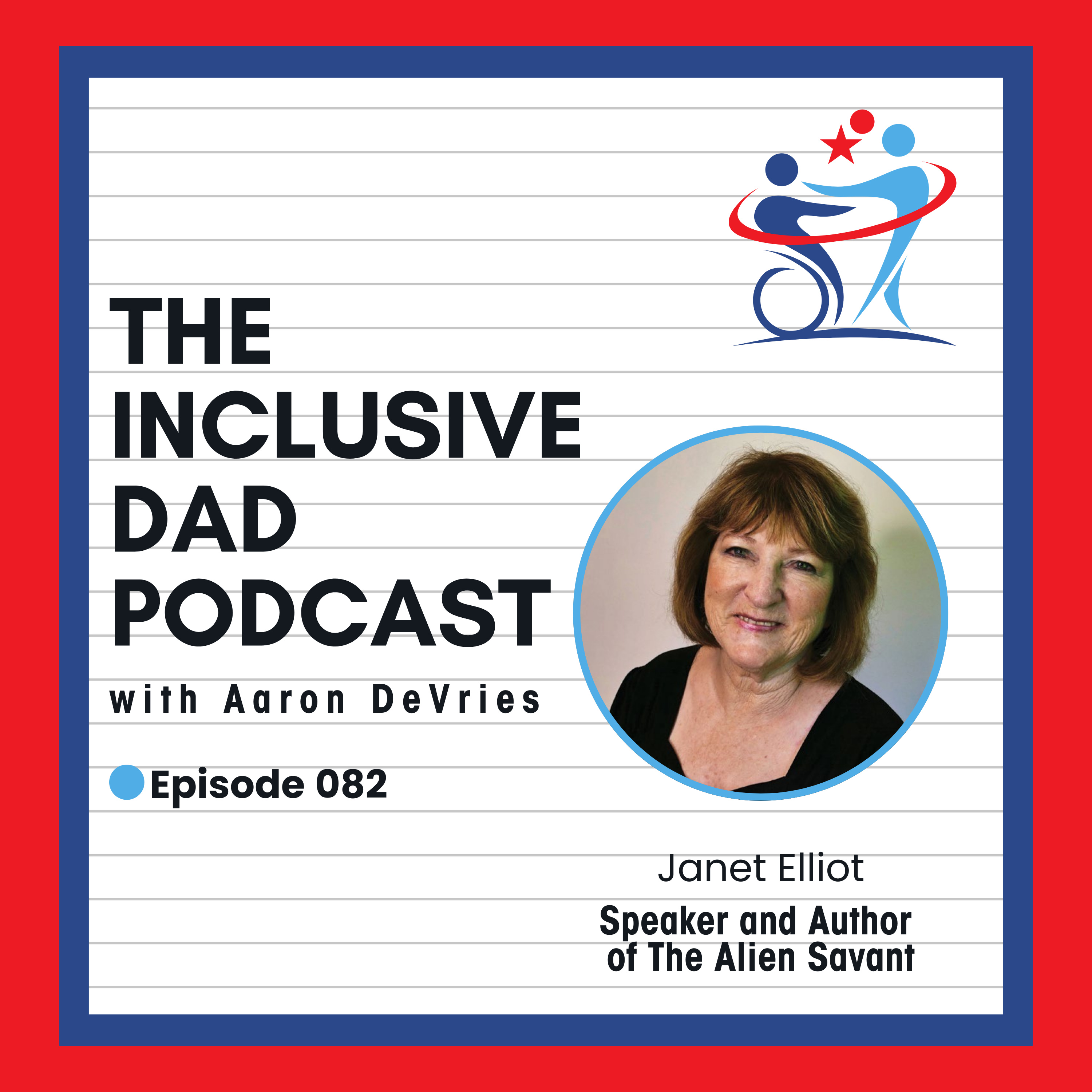 The Power of Advocacy: Lessons from The Alien Savant with Janet Elliott - Episode 82