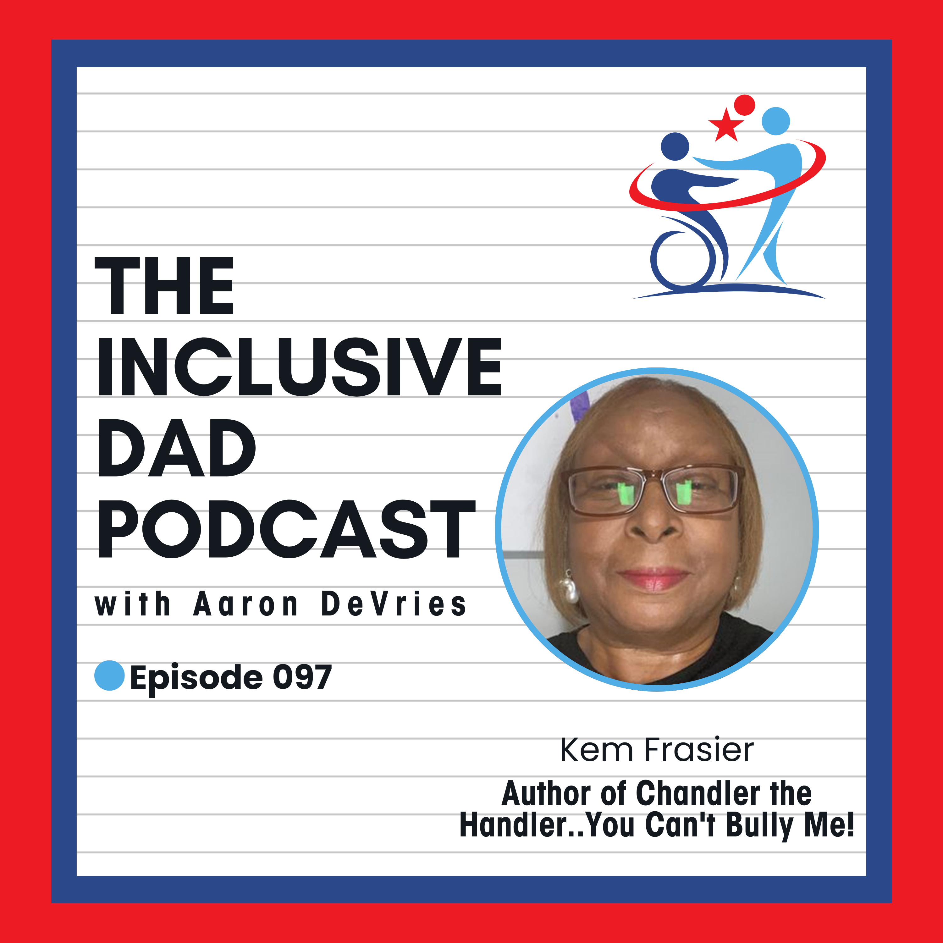 The Story Behind Chandler the Handler and Inclusive Leadership with Kem Frasier - Episode 97