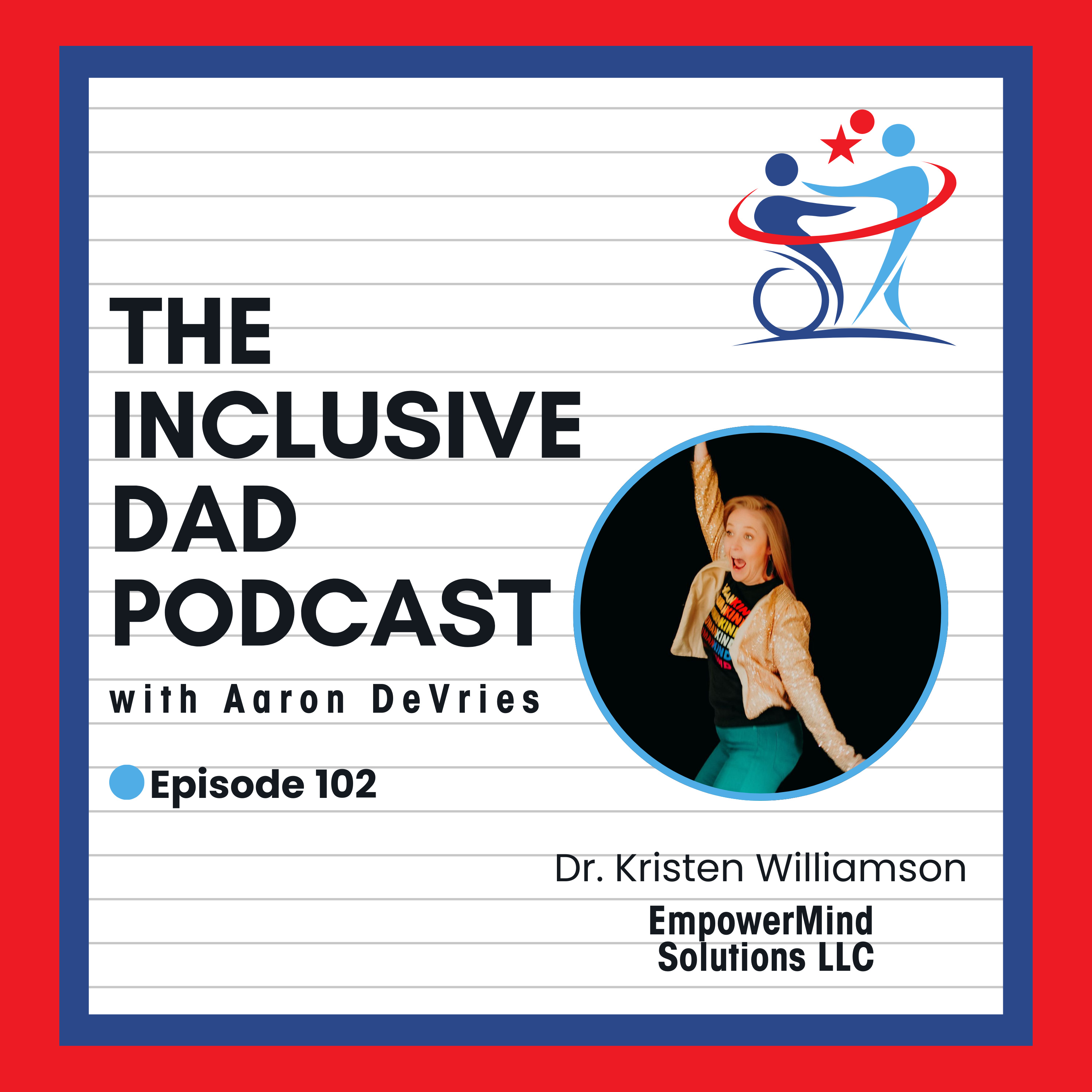 Neurodivergent, Not Broken: Rethinking What ‘Normal’ Means with Dr. Kristen Williamson - Episode 102