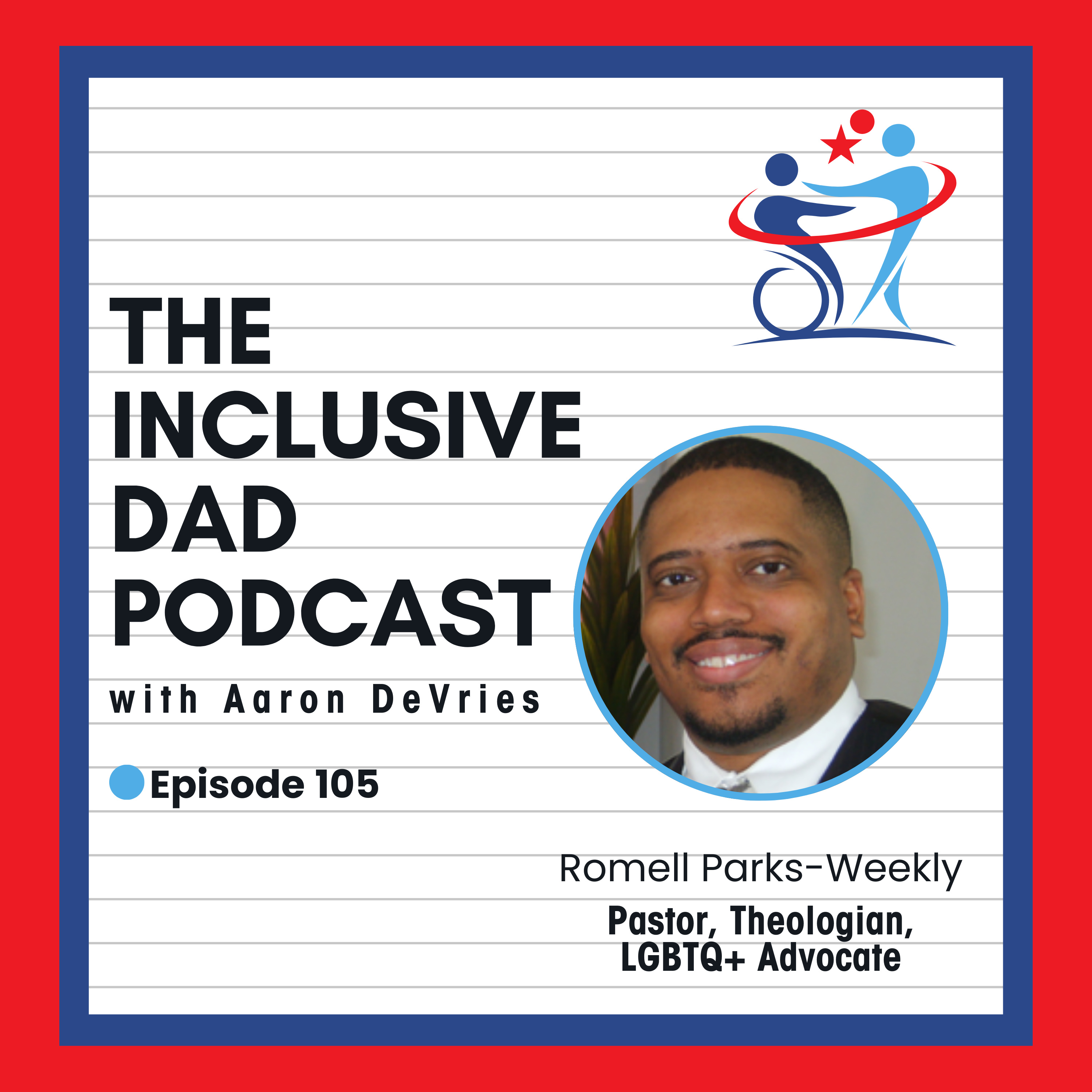 Jesus, Justice, Inclusion and the LGBTQ+ Believer with Romell Parks-Weekly - Episode 105