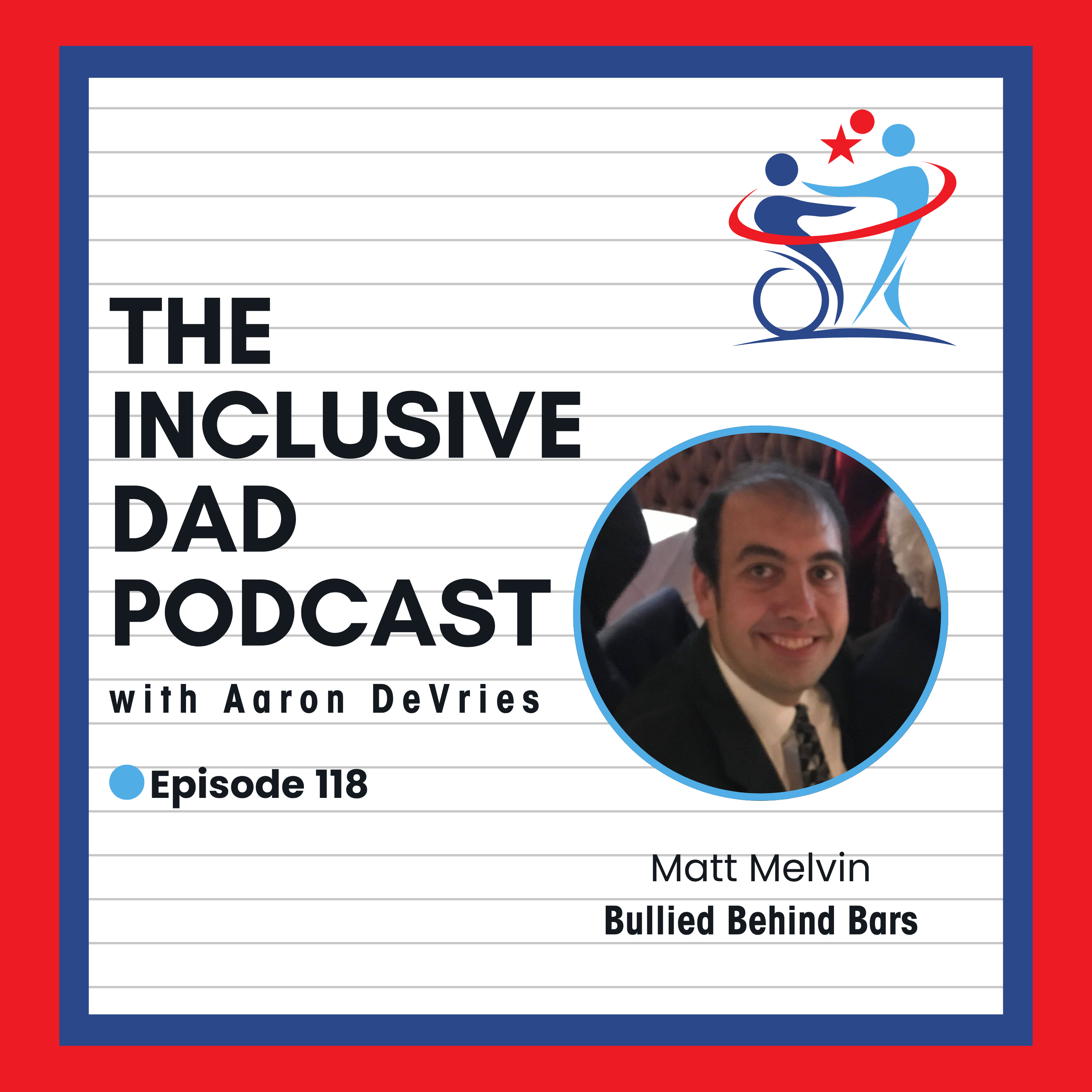 Beyond the Sentence: Disability, Bias, and the Legal System with Matt Melvin - Episode 118
