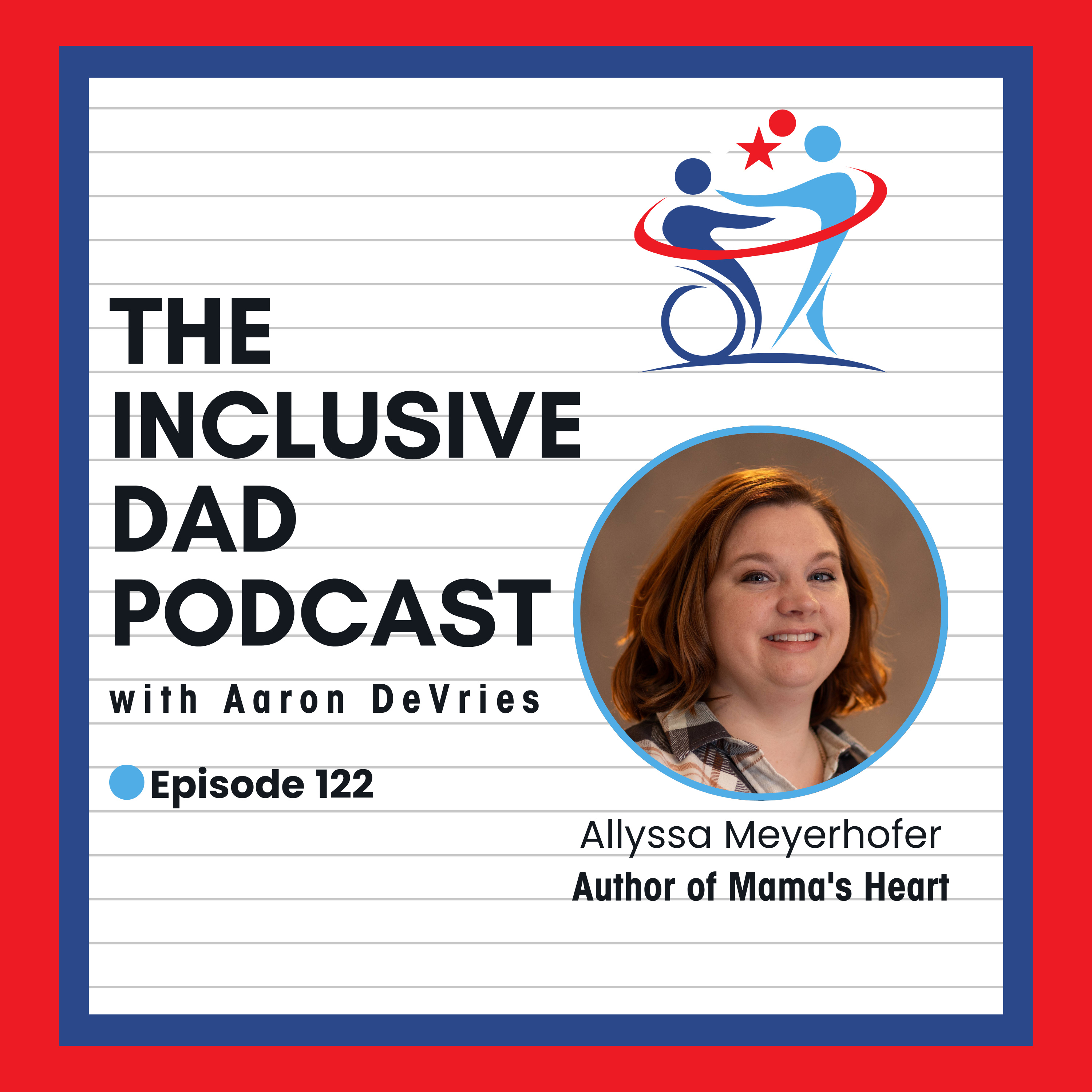 122 - Inside Mama’s Heart: A Personal Story of Advocacy and Purpose with Allyssa Meyerhofer