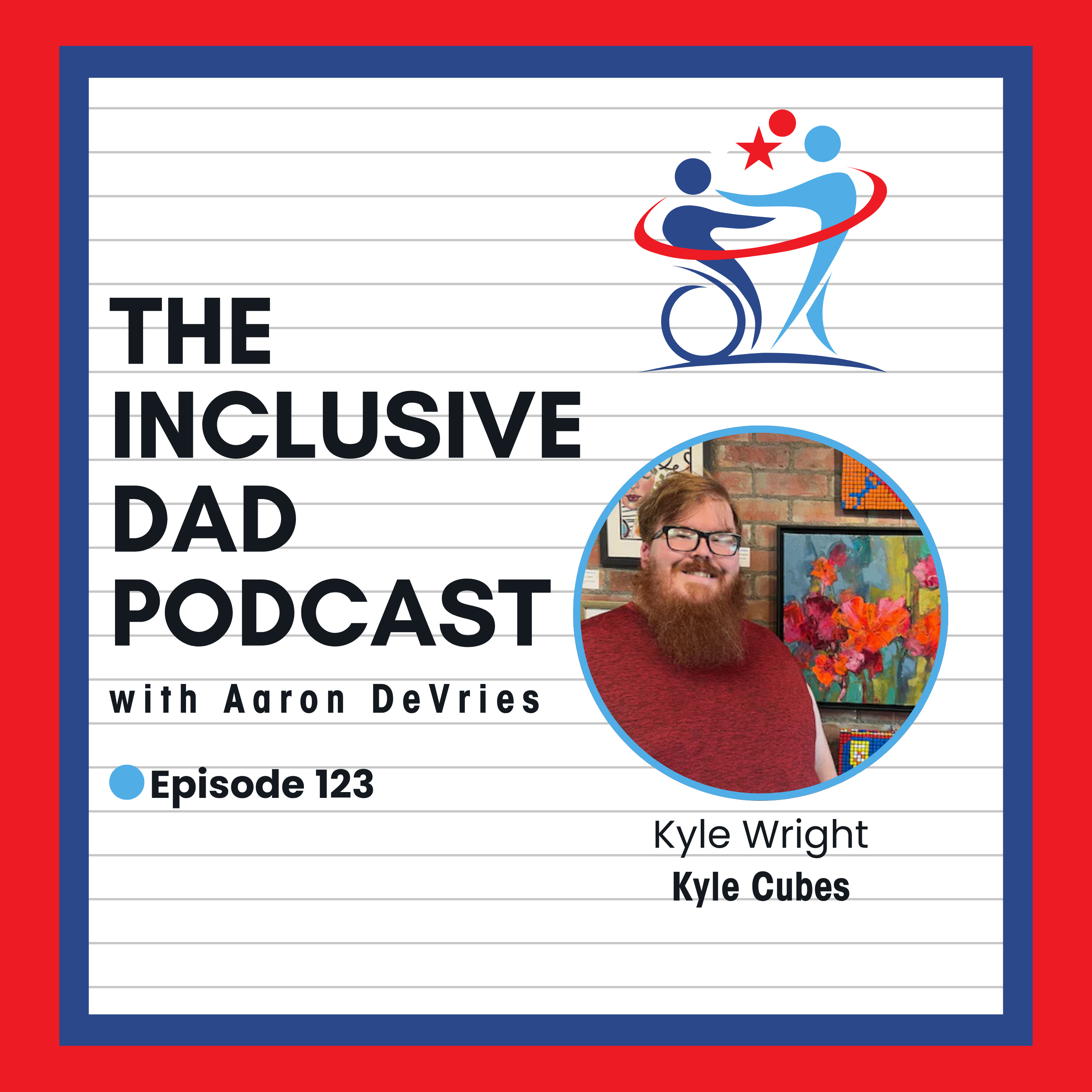 123 - Inclusion, Autism, and Creativity in Action with Kyle Wright