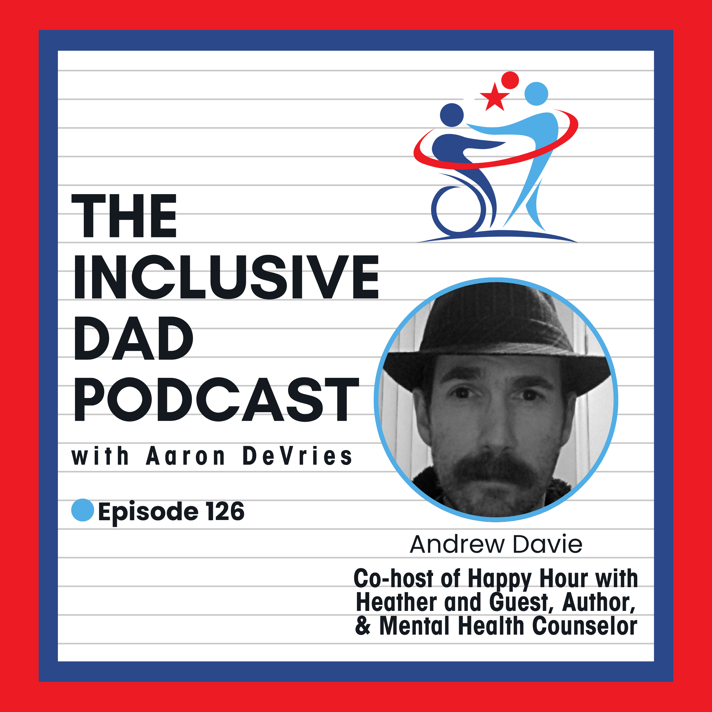 126 - Lessons from Caregiving: Inclusion at Home and Beyond with Andrew Davie