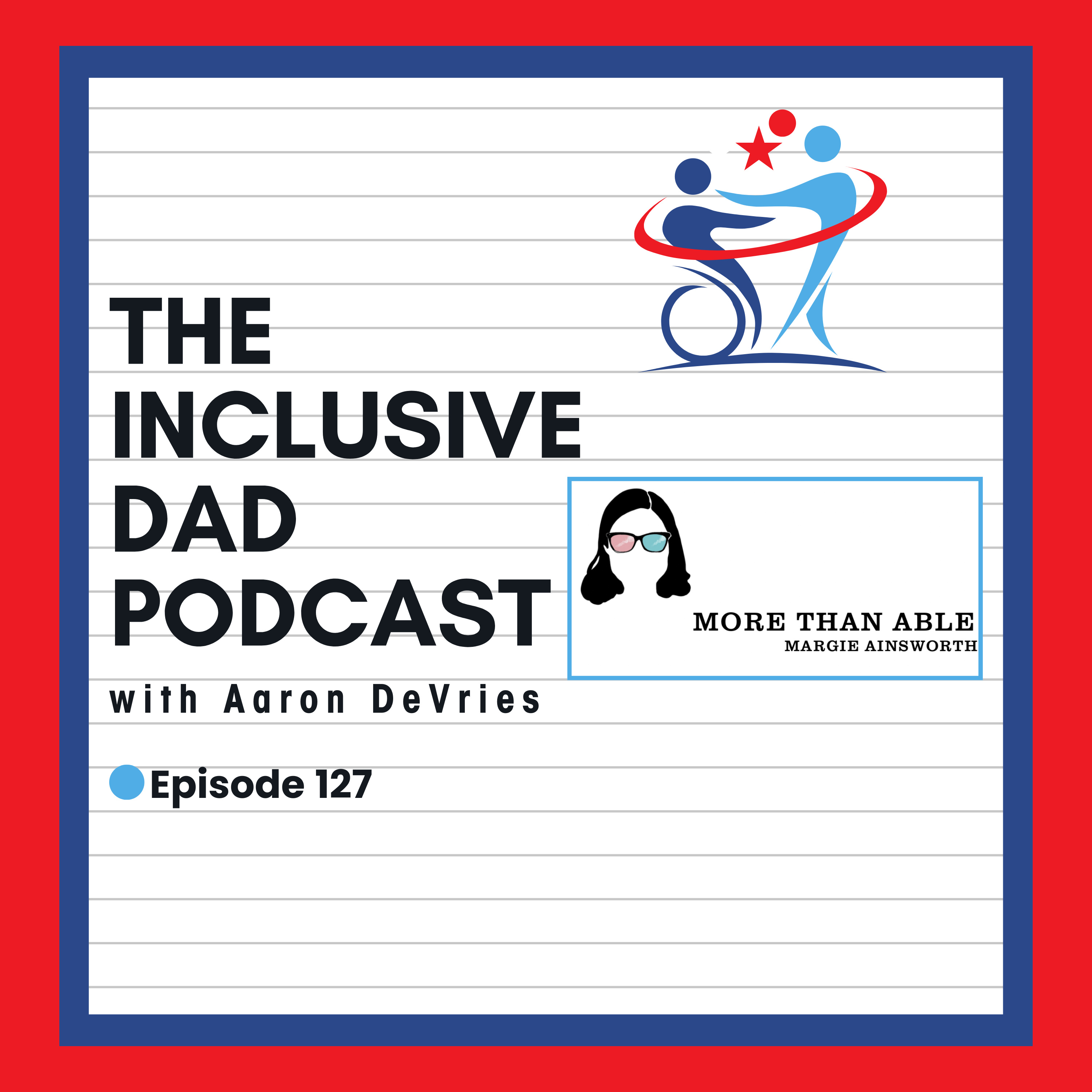 127 - Disability, Determination, and More Than Able with Margie Ainsworth