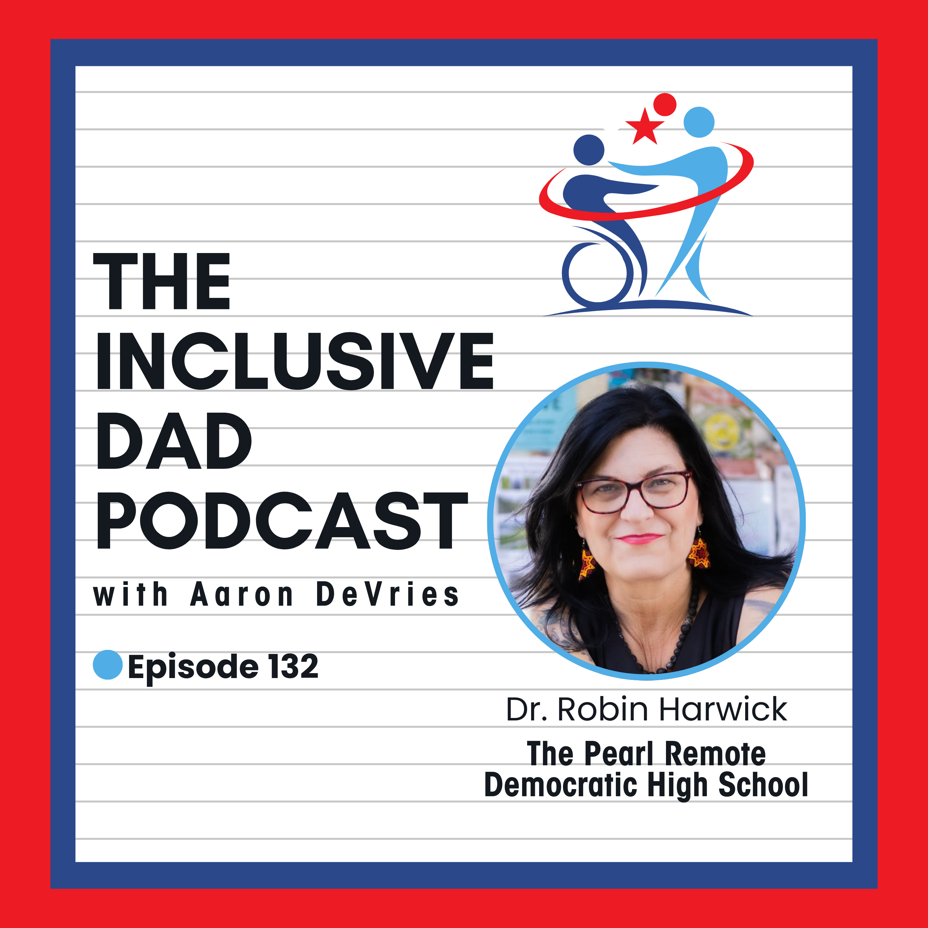 132 - Creating Inclusive School Cultures That Thrive with Dr. Robin Harwick