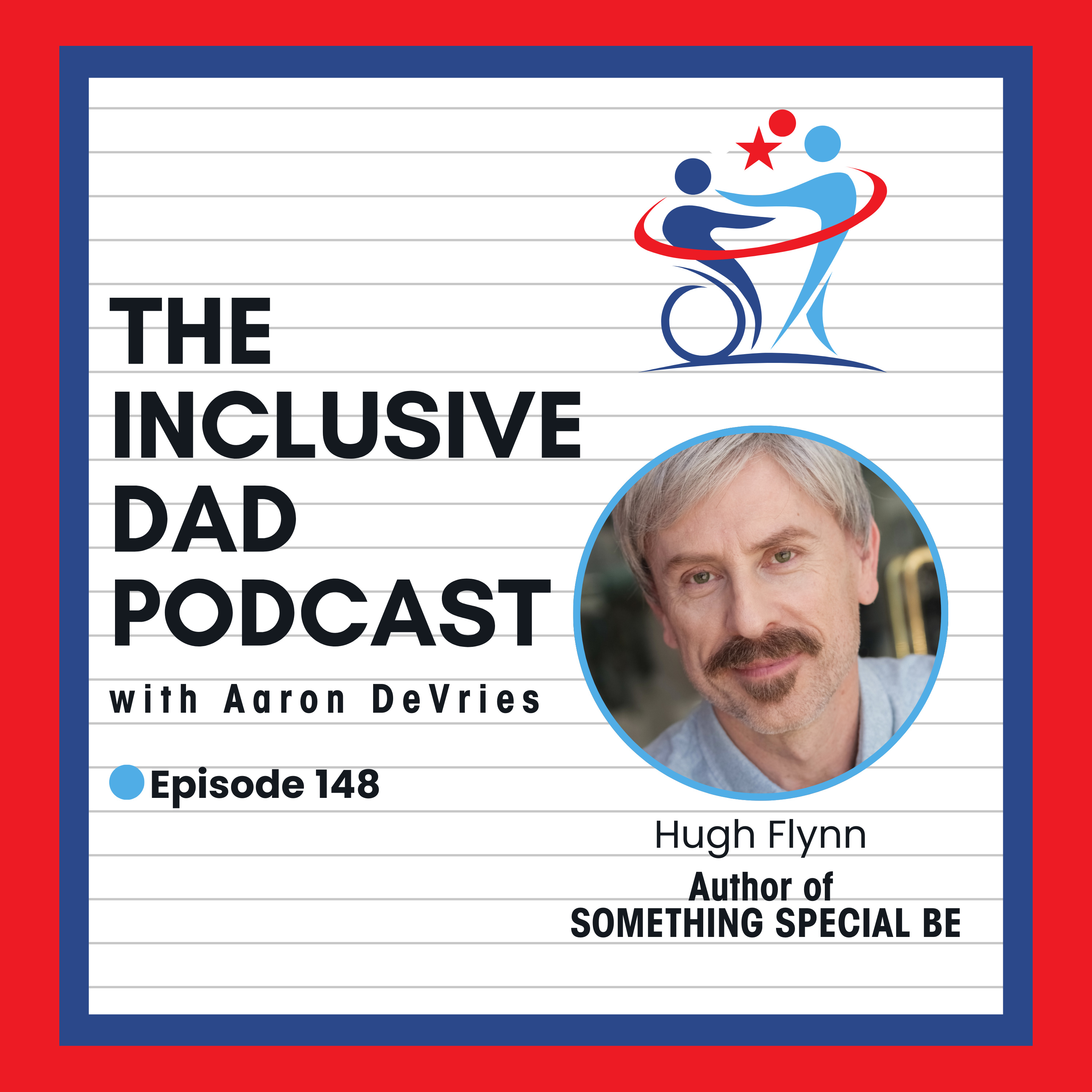 148 - Something Special Be: Family, Disability, and the Fight for Dignity with Hugh Flynn
