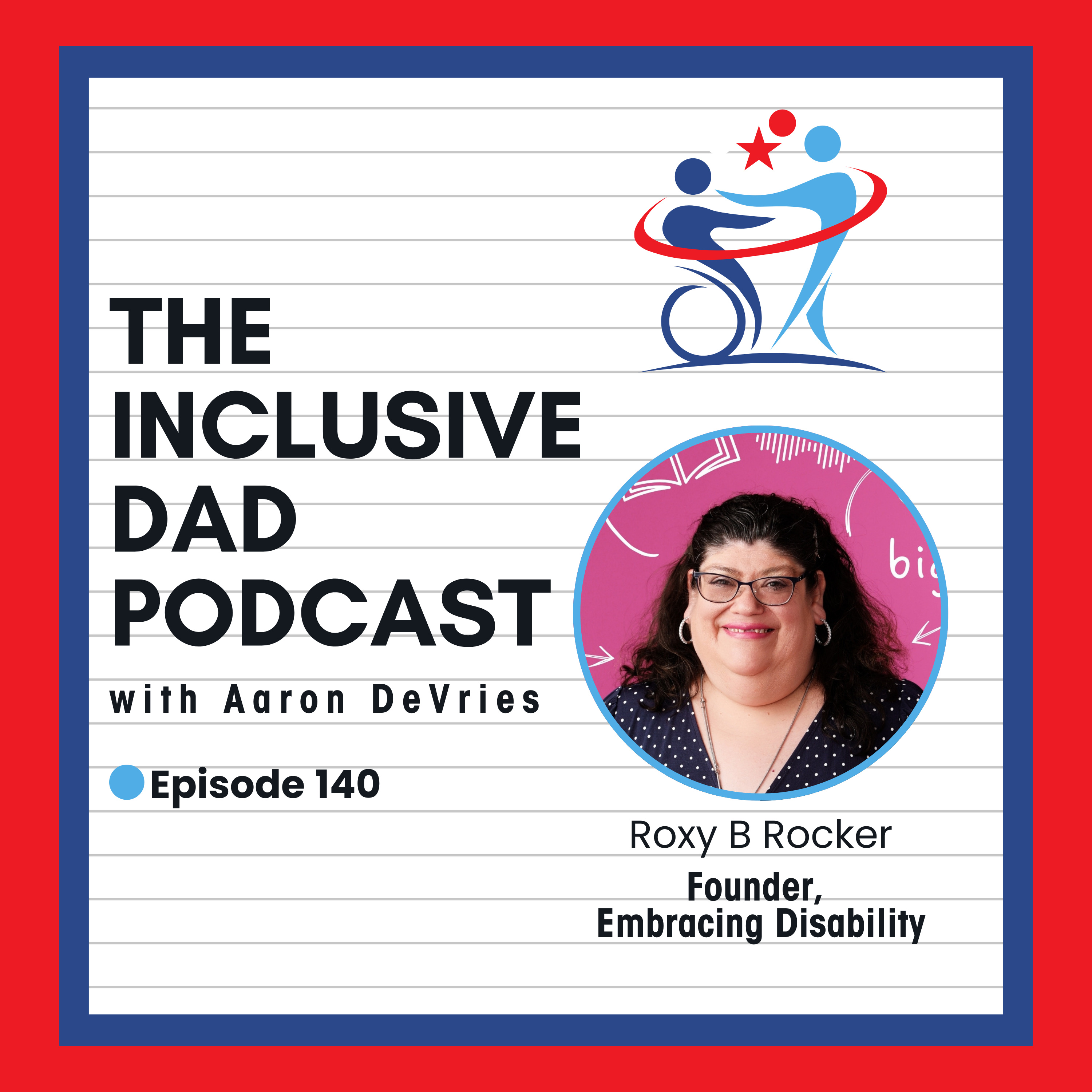 140 - Disability Curious: Rethinking Inclusion and Accessibility with Roxy B Rocker