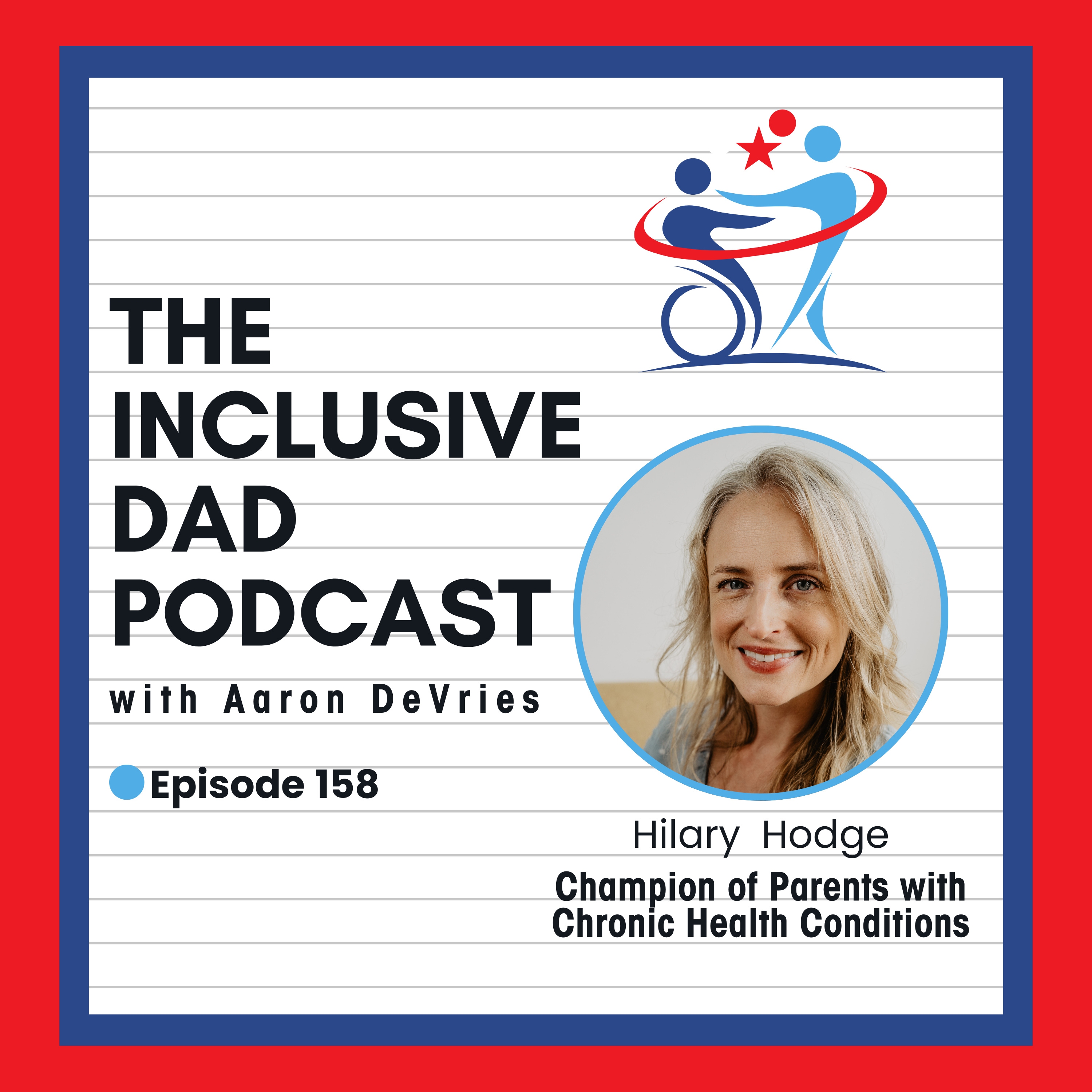 158 - Guilt, Grace & Growth: What Parents with Chronic Illness Need to Hear with Hilary Hodge