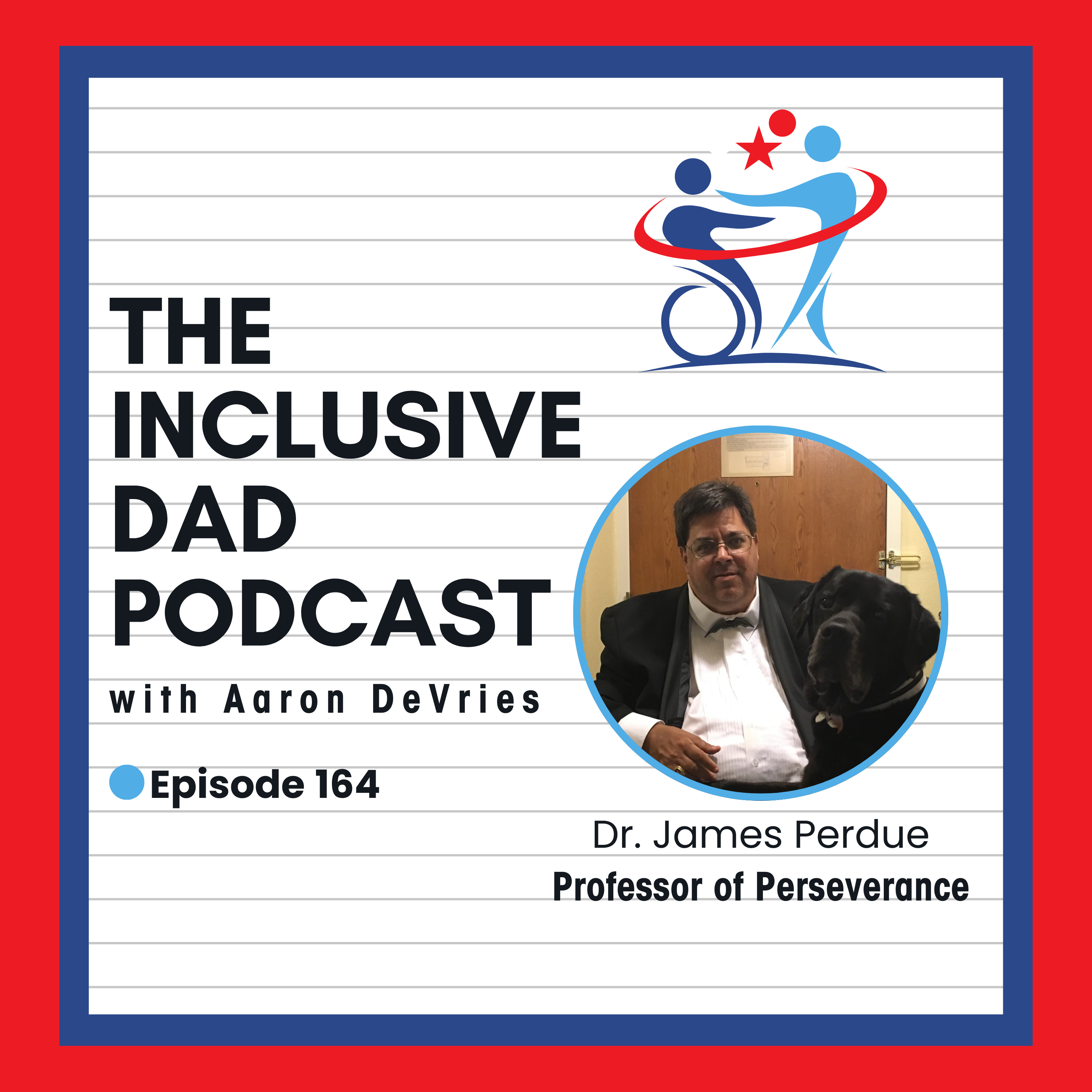164 - Inclusion Isn’t Optional: Lessons from the Professor of Perseverance with Dr. James Perdue