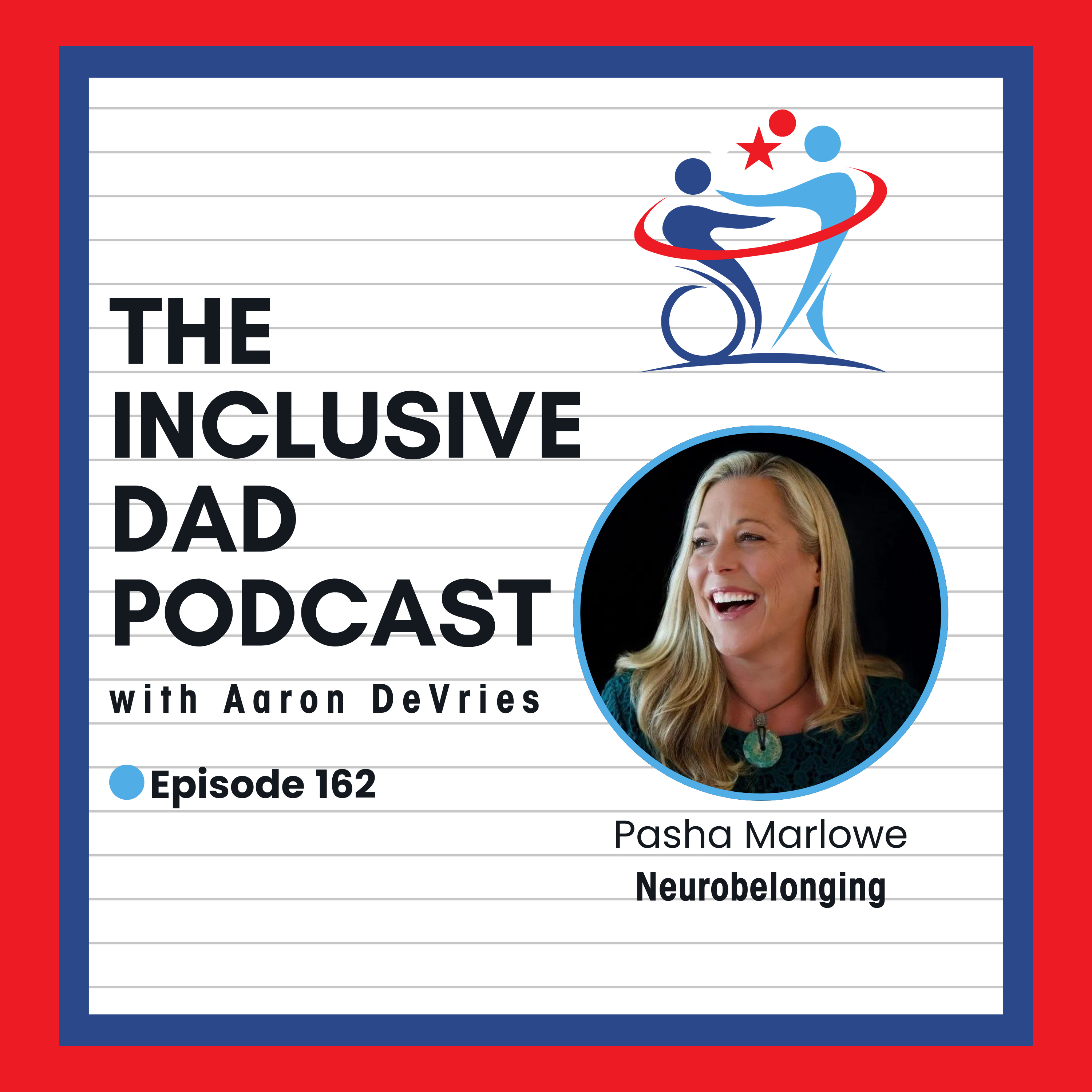 162 - Redefining Neurodivergence: Inclusion for All Minds and Bodies with Pasha Marlowe