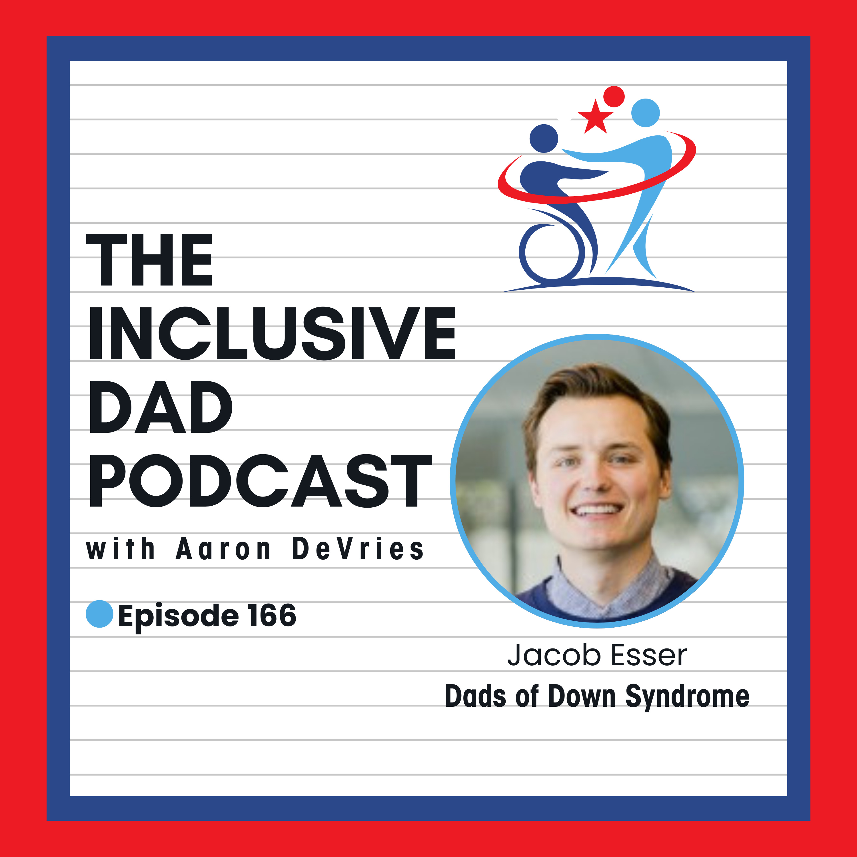 166 - “You Matter”: Inclusion, Fatherhood, and the Power of Belonging with Jacob Esser