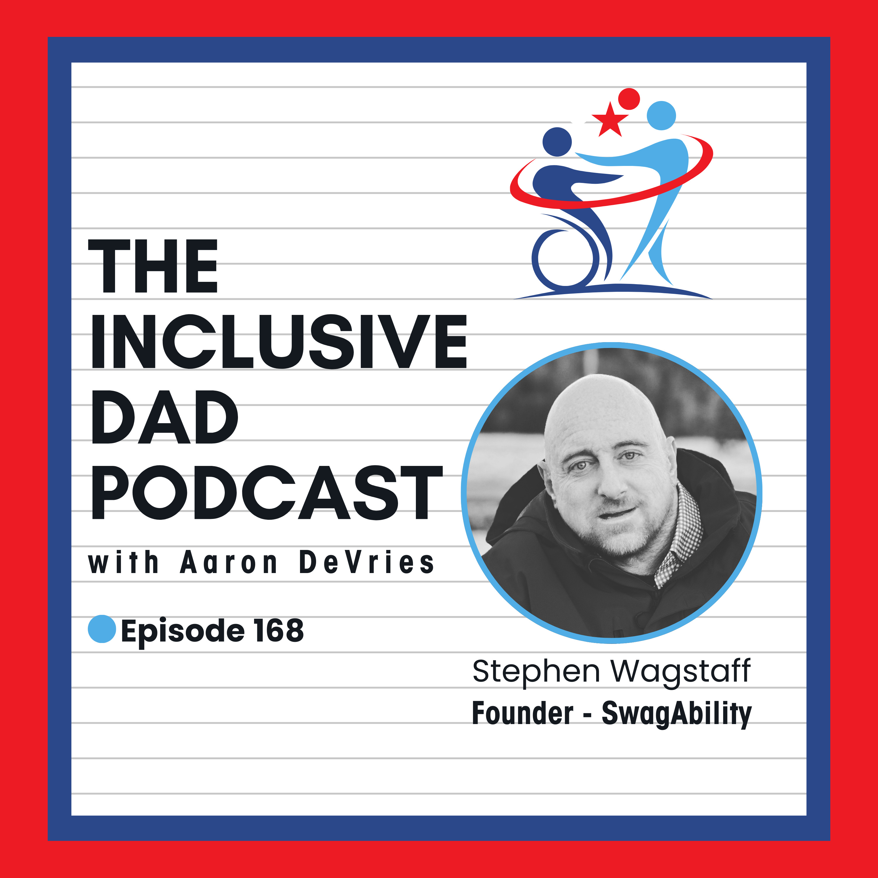 168 - Thriving Where Life Finds You: Disability, Purpose, and Inclusion with Stephen Wagstaff