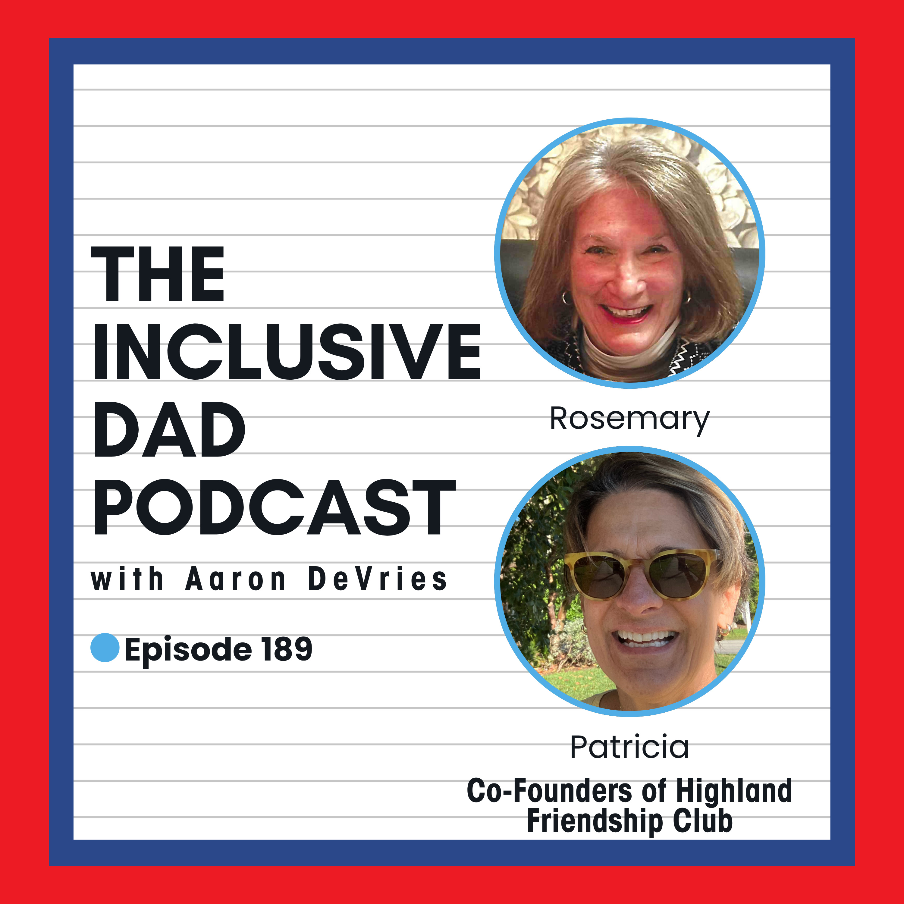 189 - Inclusion in Action: How Community Changes Lives with Rosemary & Patricia