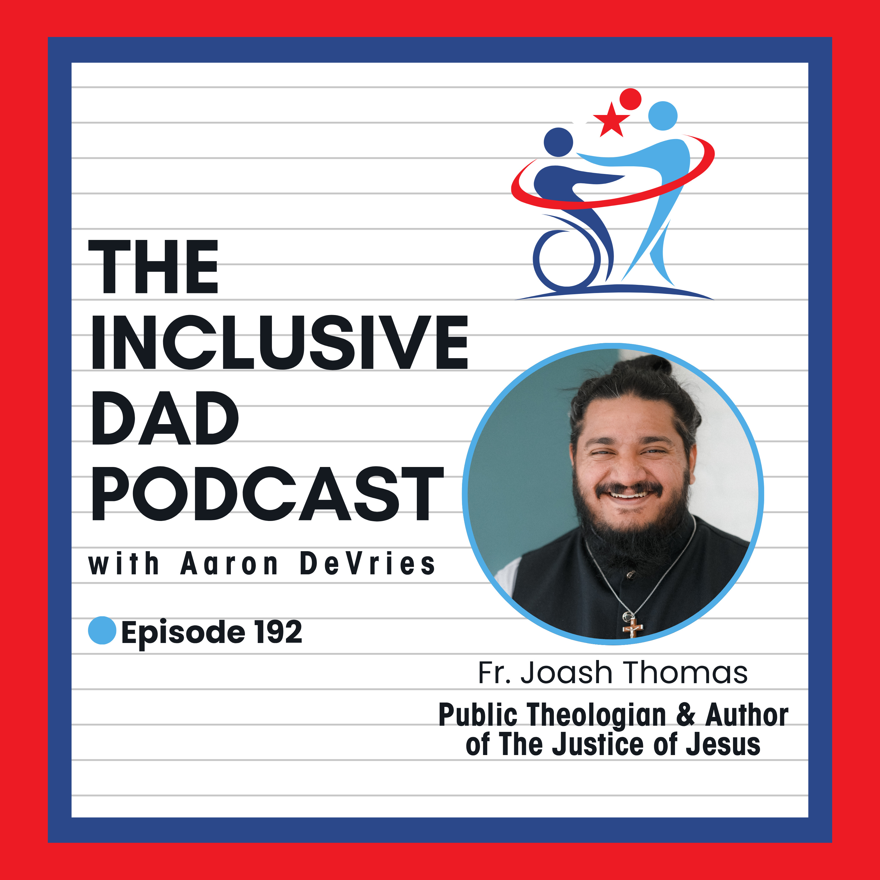 192 - Where Inclusion Meets the Justice of Jesus with Fr. Joash Thomas