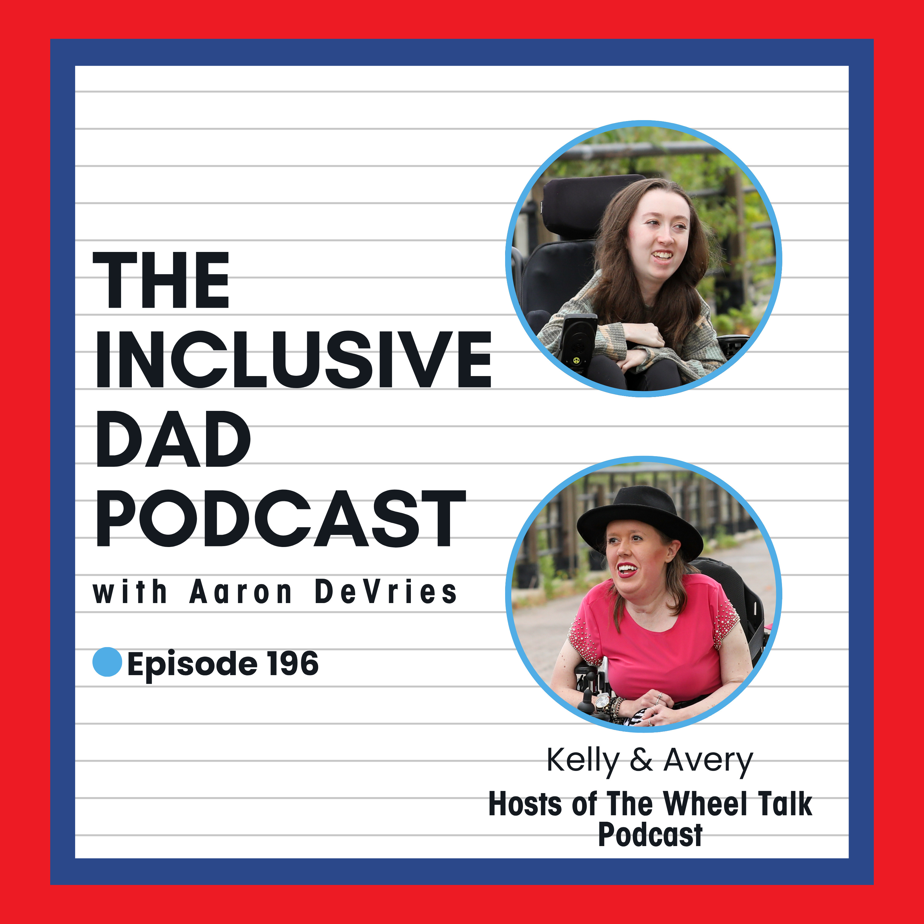 196 - The Power of Self-Advocacy in an Inaccessible World with Kelly Berger and Avery Roberts