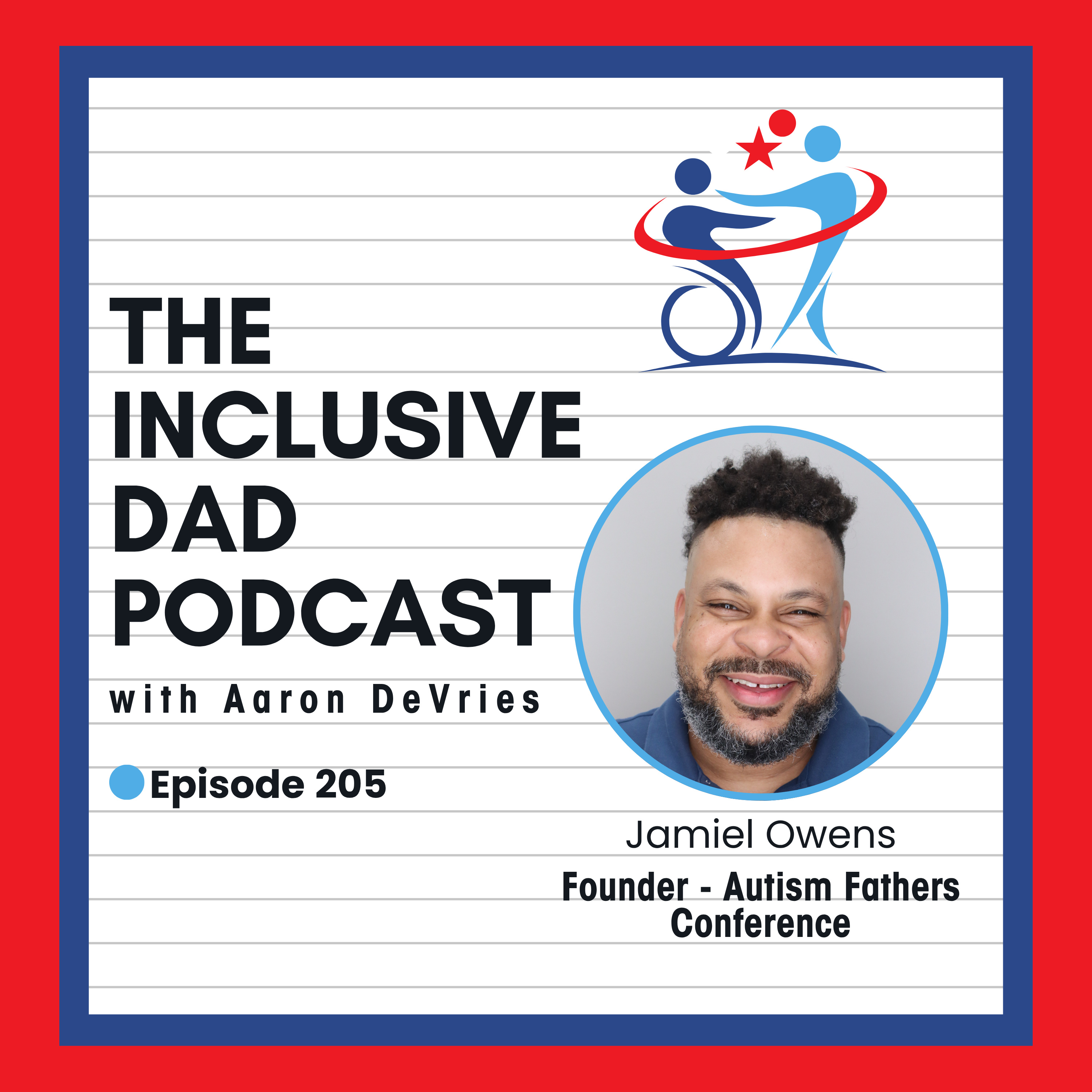 205 - Confronting the Isolation Fathers Face in the Disability Community with Jamiel Owens episode artwork
