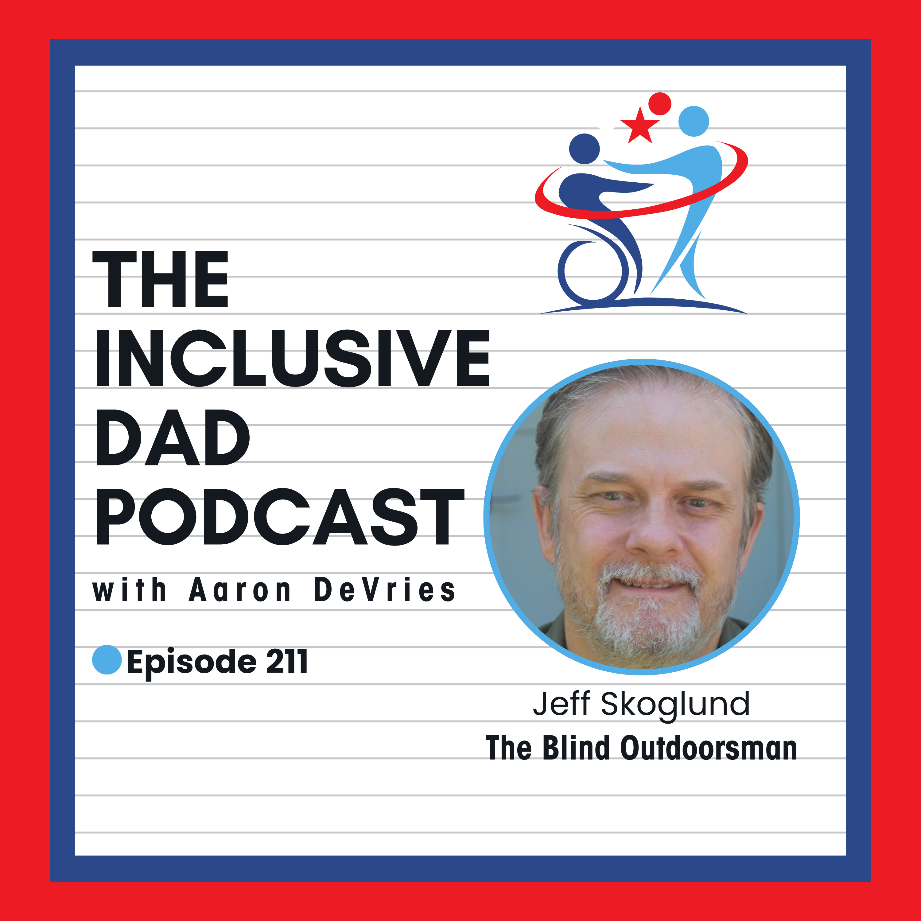 211 - Can a Blind Person Hike, Fish, and Fix a House? Absolutely. with Jeff Skoglund episode artwork