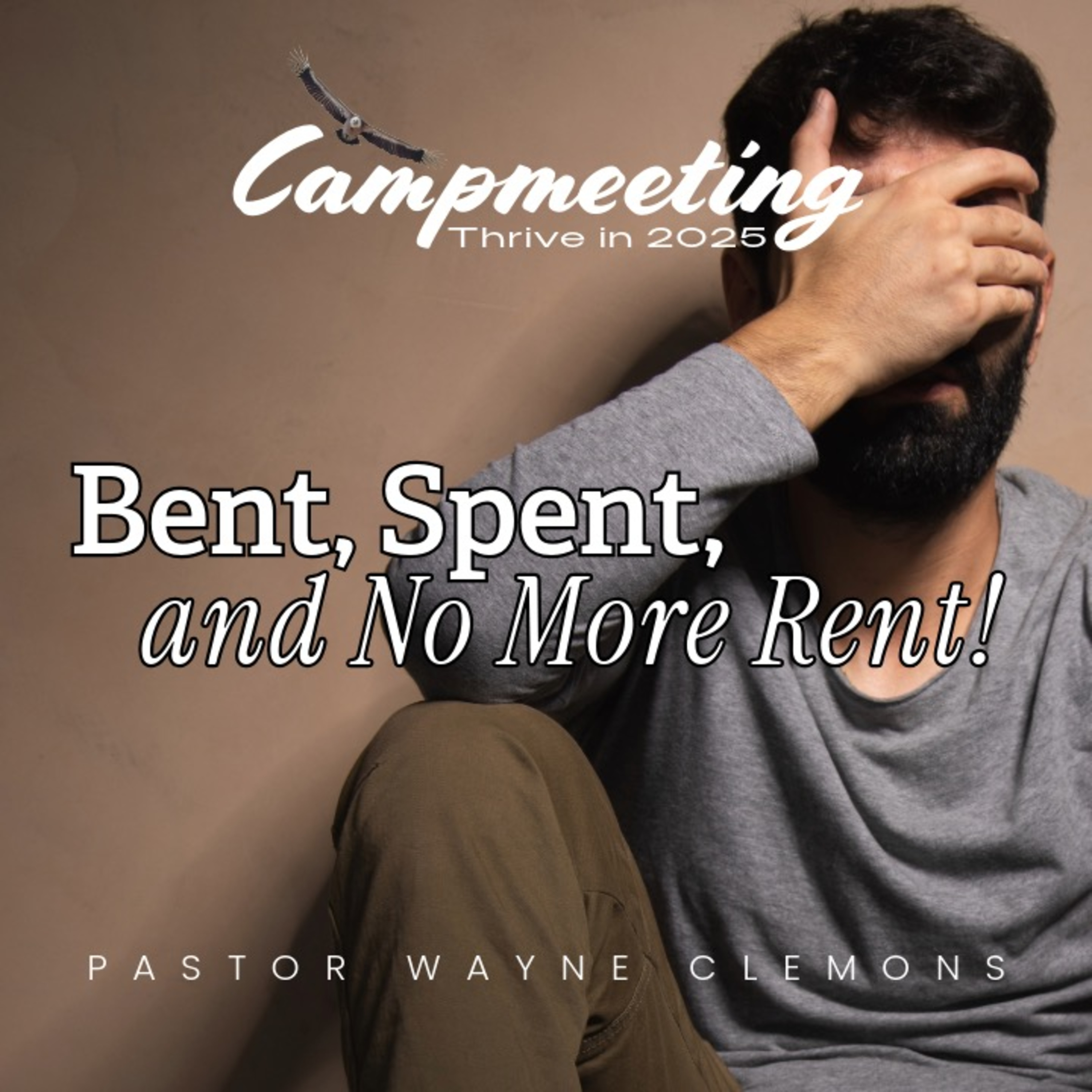 Bent, Spent, and No Rent - Pastor Wayne Clemons