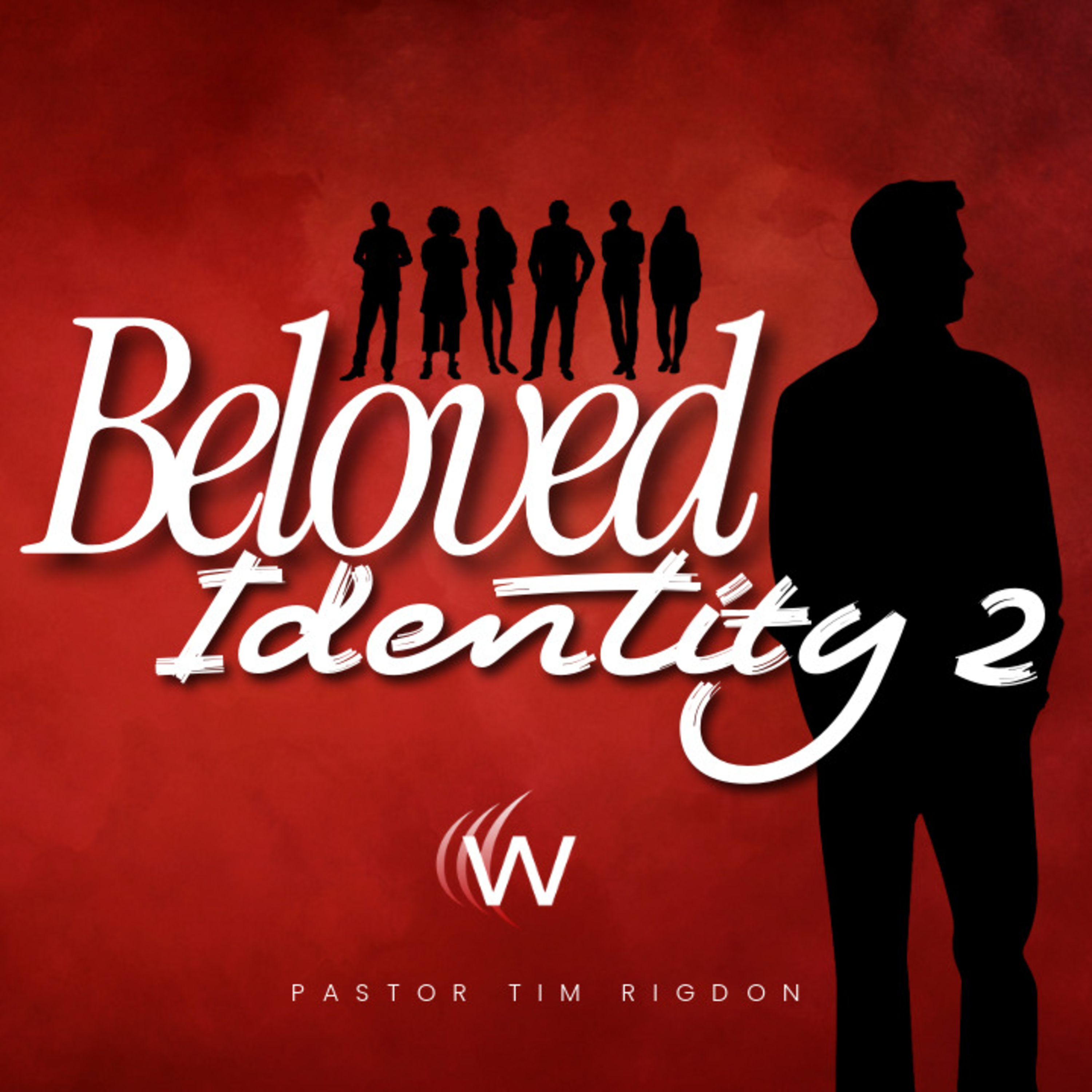 Beloved Identity 2 | Pastor Tim Rigdon at The Well