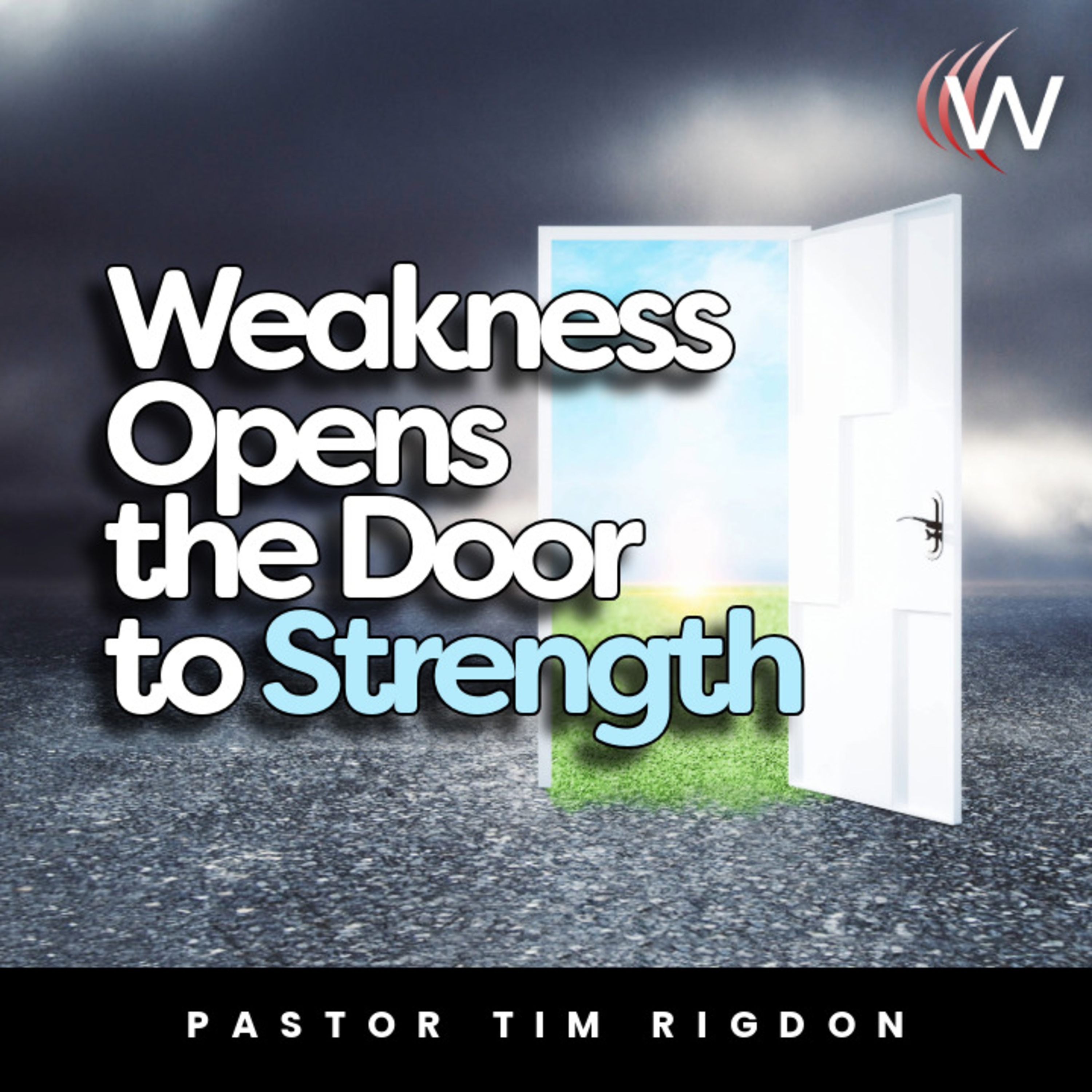 Weakness Opens the Door to Strength