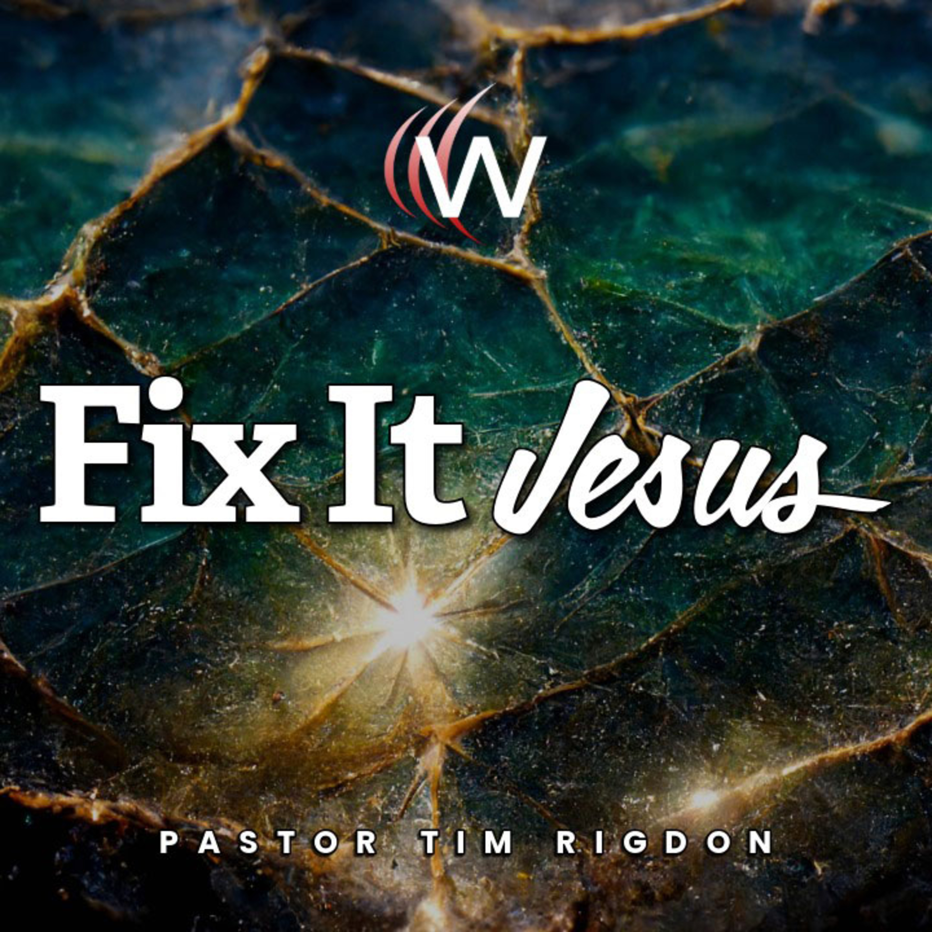 Fix It Jesus - Pastor Tim Rigdon
