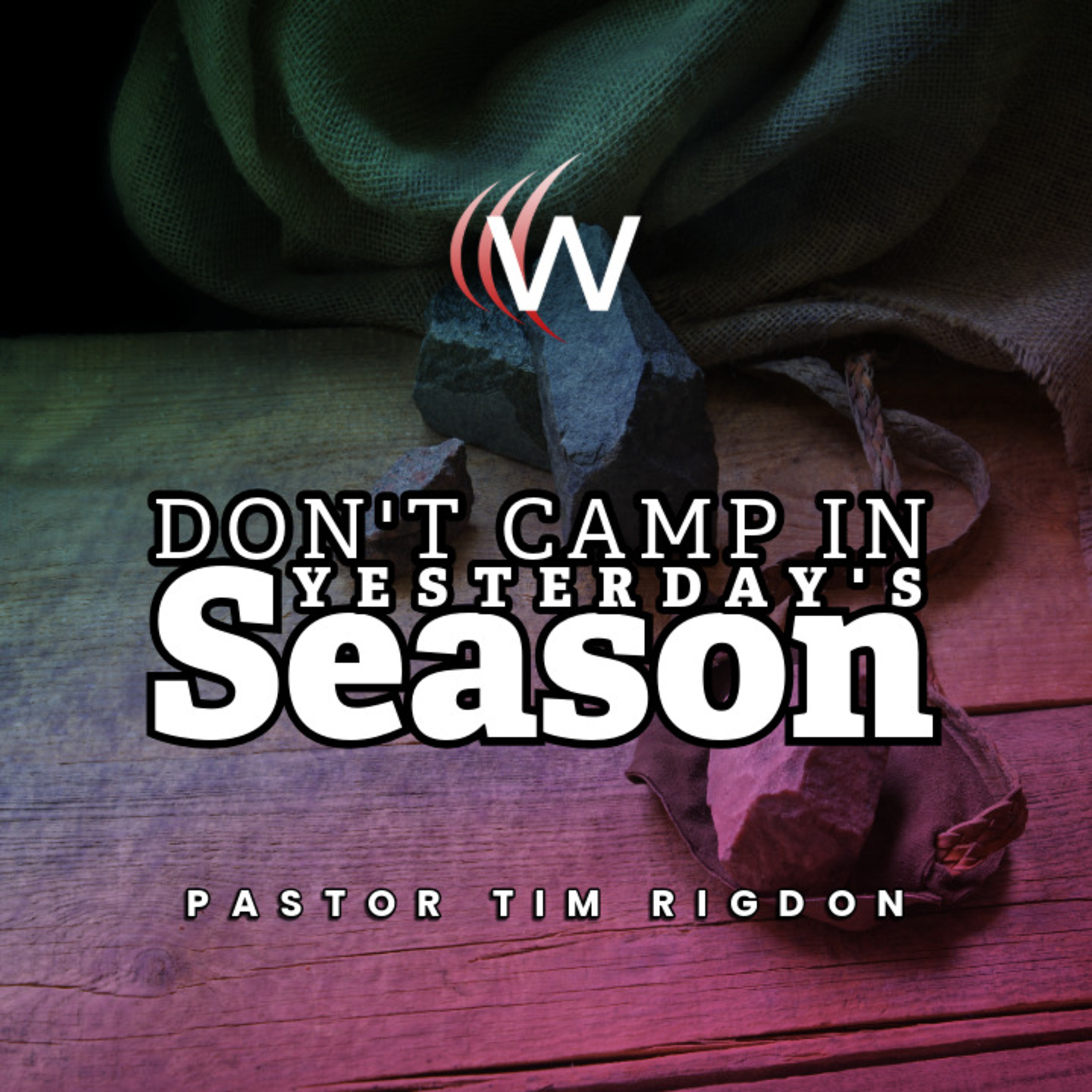Don't Camp in Yesterday's Season