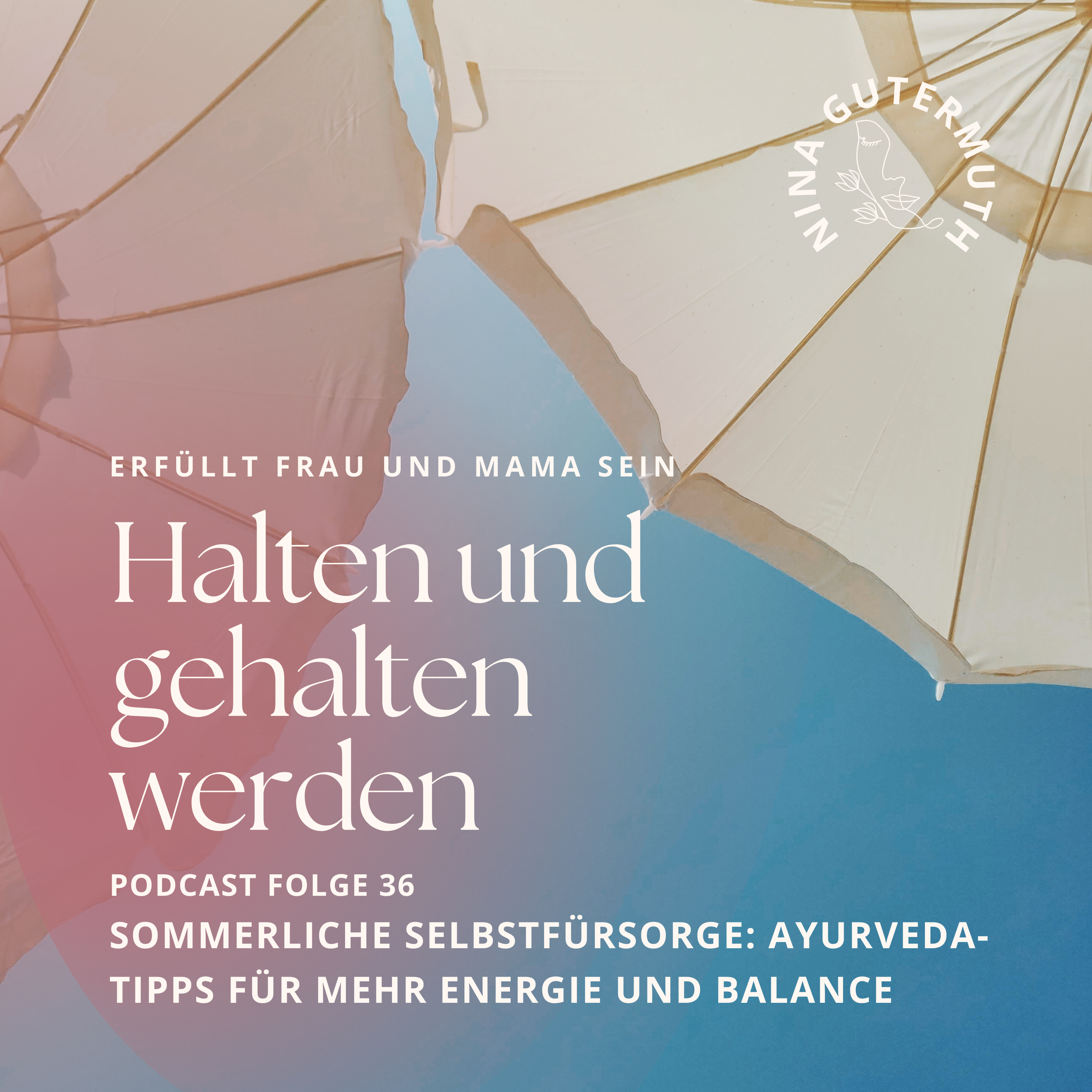 HALTEN UND GEHALTEN WERDEN • Selbstwirksamkeit, Selbstregulation & Ayurveda für Mamas