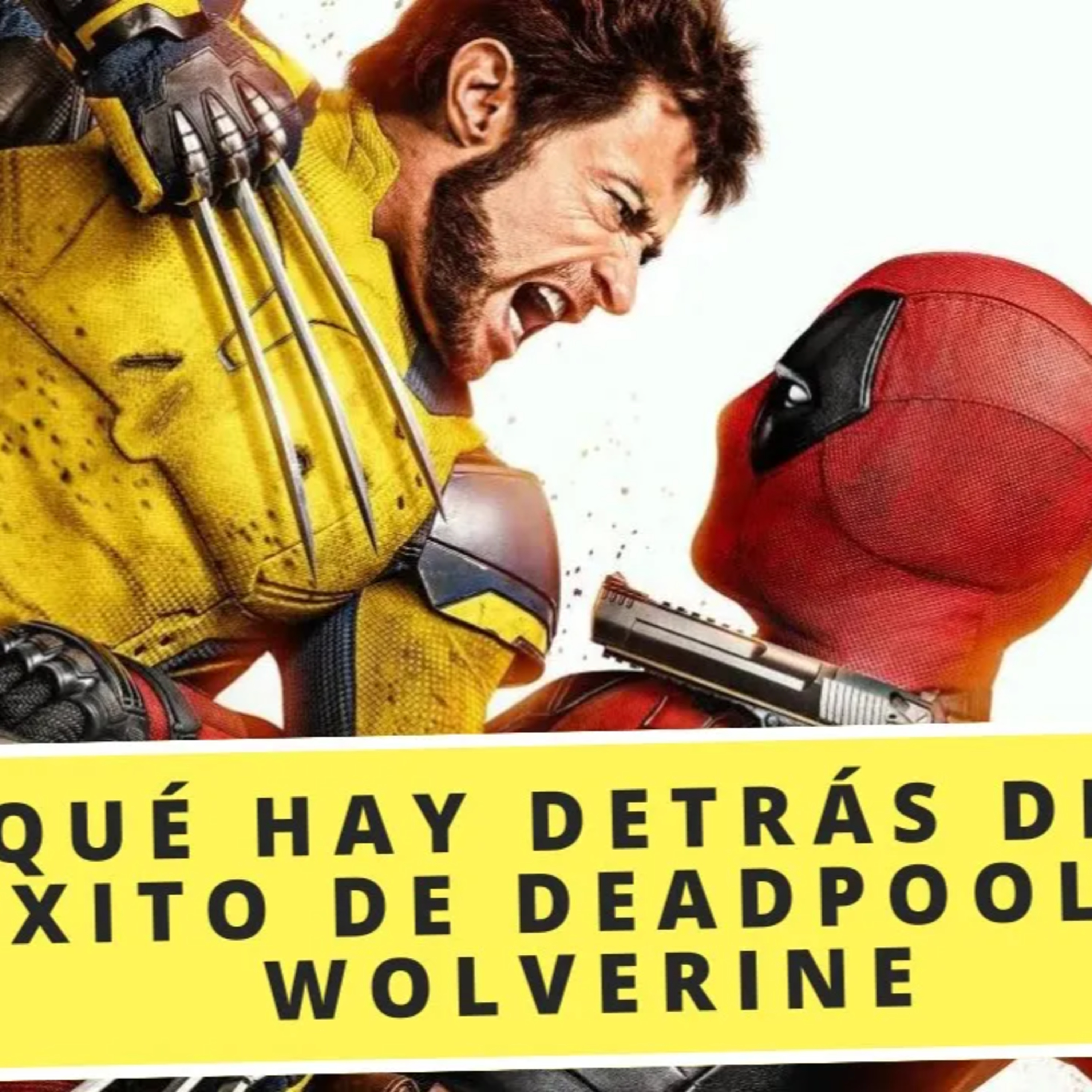 Qué hay detrás del éxito de Deadpool & Wolverine episode artwork