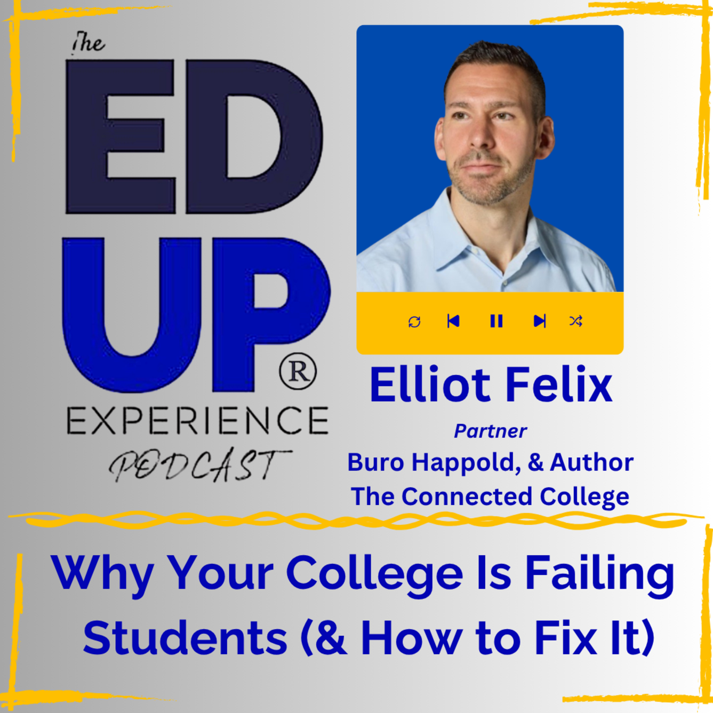 Why Your College Is Failing Students (& How to Fix It) - with Elliot Felix, Partner, Buro Happold, & Author of The Connected College Why Your College Is Failing Students (& How to Fix It) - with Elliot Felix, Partner, Buro Happold, & Author of The Connected College
