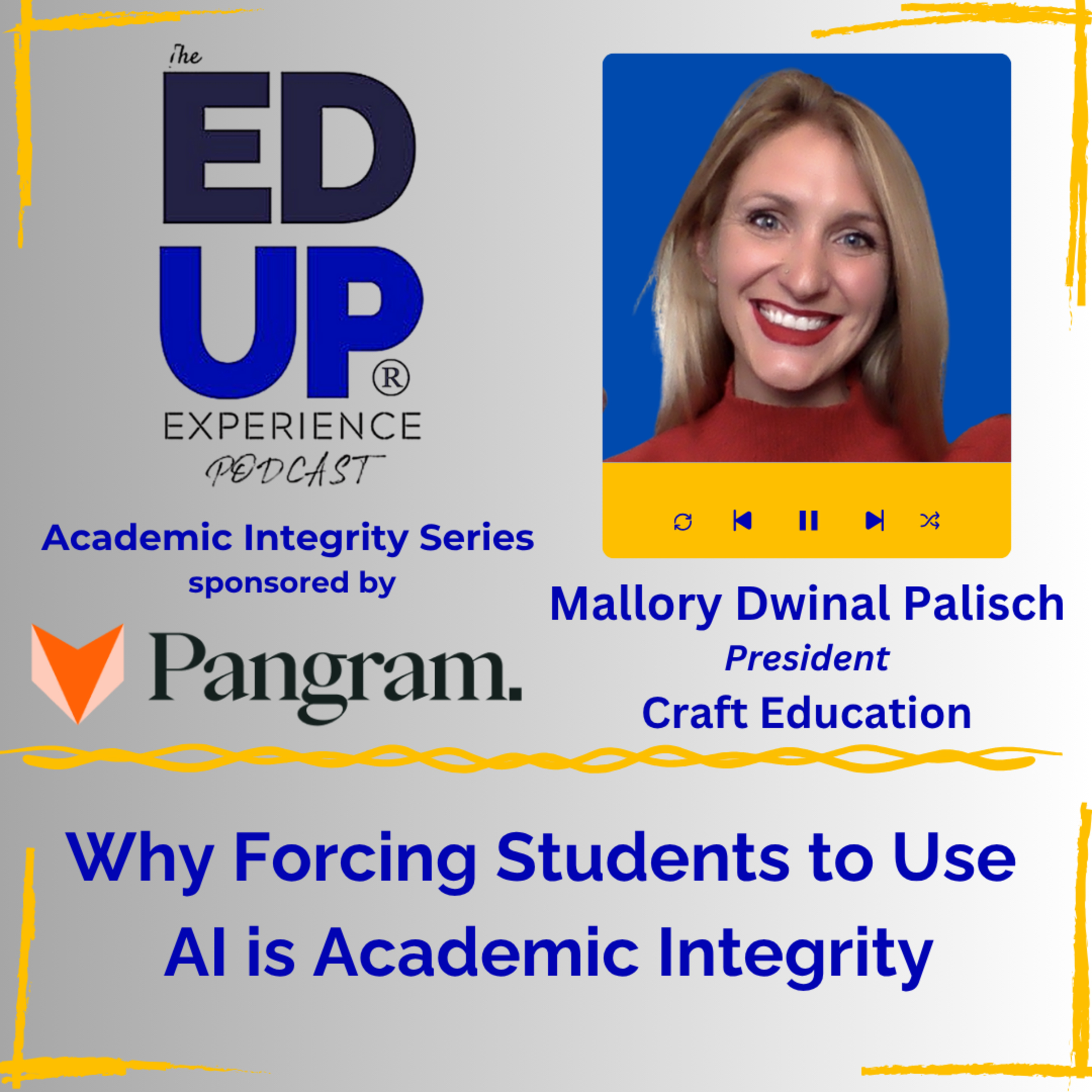 Why Forcing Students to Use AI is Academic Integrity - with Mallory Dwinal Palisch, President, Craft Education Why Forcing Students to Use AI is Academic Integrity - with Mallory Dwinal Palisch, President, Craft Education