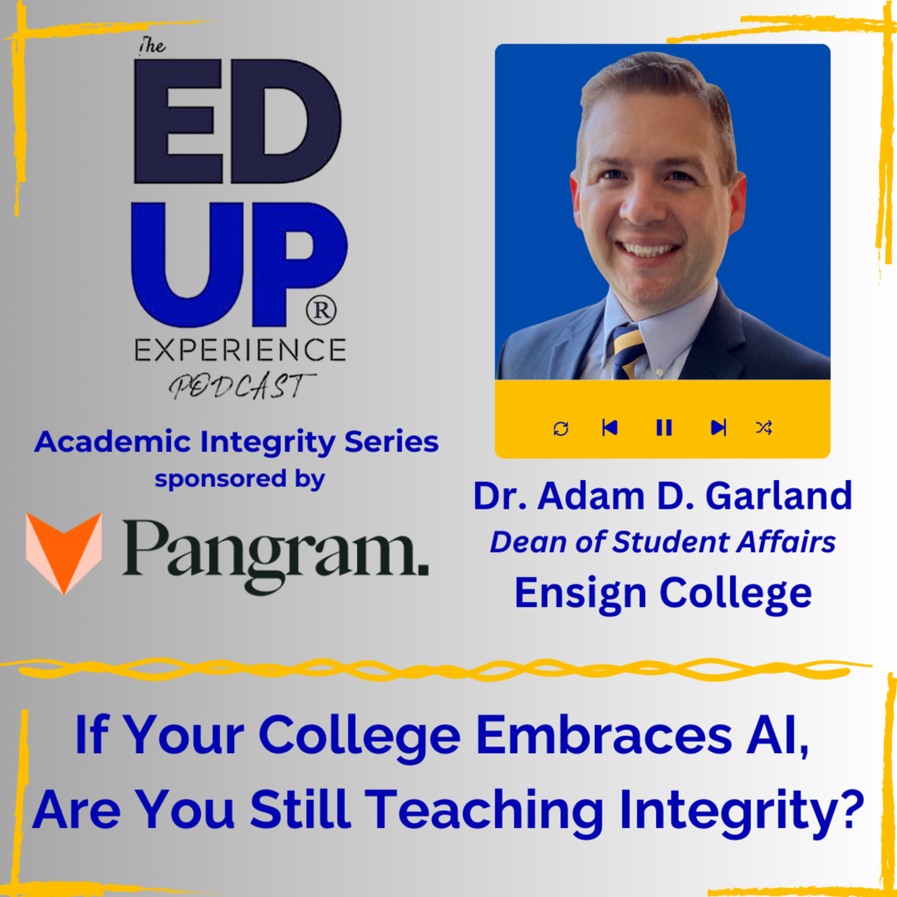 If Your College Embraces AI, Are You Still Teaching Integrity? - with Dr. Adam D. Garland, Dean of Student Affairs, Ensign College If Your College Embraces AI, Are You Still Teaching Integrity? - with Dr. Adam D. Garland, Dean of Student Affairs, Ensign College