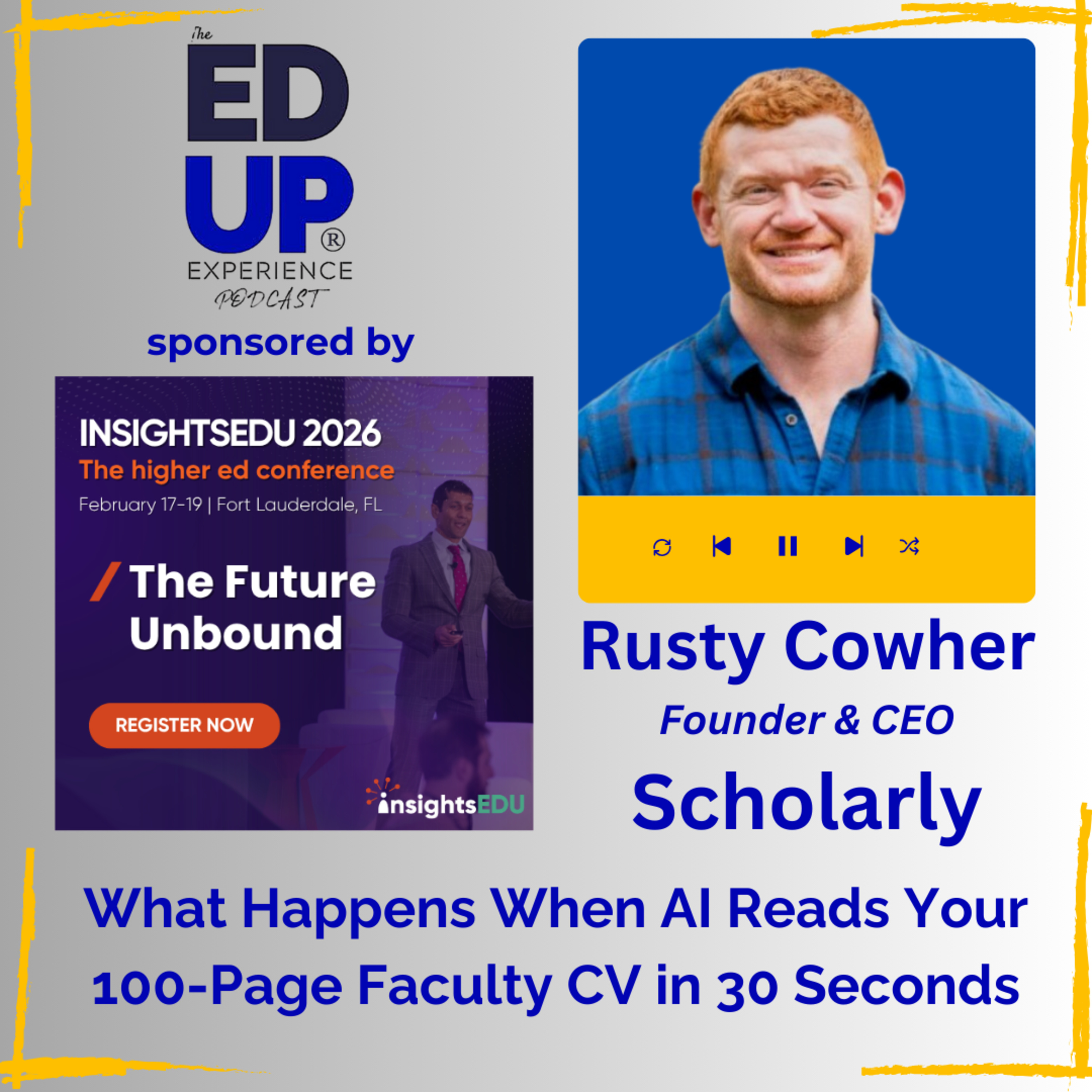 What Happens When AI Reads Your 100-Page Faculty CV in 30 Seconds - with Rusty Cowher, Founder & CEO, Scholarly What Happens When AI Reads Your 100-Page Faculty CV in 30 Seconds - with Rusty Cowher, Founder & CEO, Scholarly