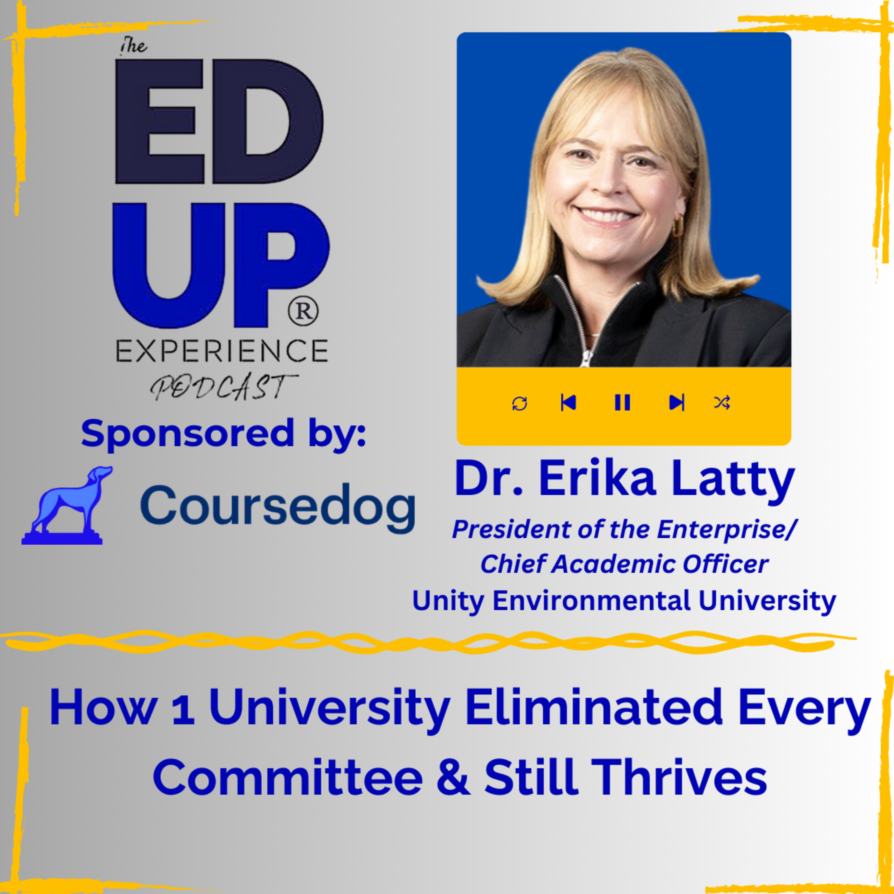 How 1 University Eliminated Every Committee & Still Thrives - with Dr. Erika Latty, President of the Enterprise/ Chief Academic Officer, Unity Environmental University How 1 University Eliminated Every Committee & Still Thrives - with Dr. Erika Latty, President of the Enterprise/ Chief Academic Officer, Unity Environmental University