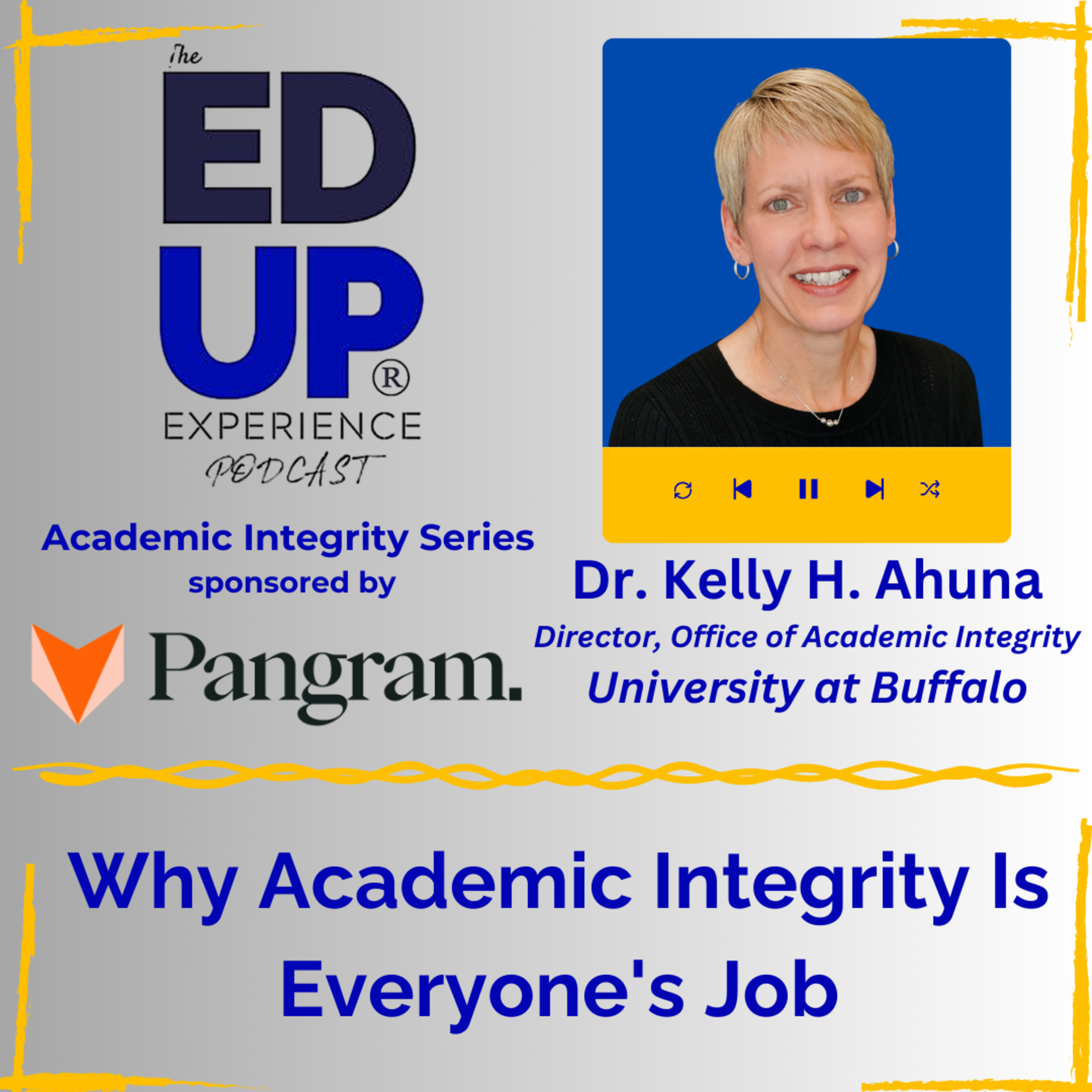 Why Academic Integrity Is Everyone's Job - with Dr. Kelly H. Ahuna, Director, Office of Academic Integrity, University at Buffalo Why Academic Integrity Is Everyone's Job - with Dr. Kelly H. Ahuna, Director, Office of Academic Integrity, University at Buffalo