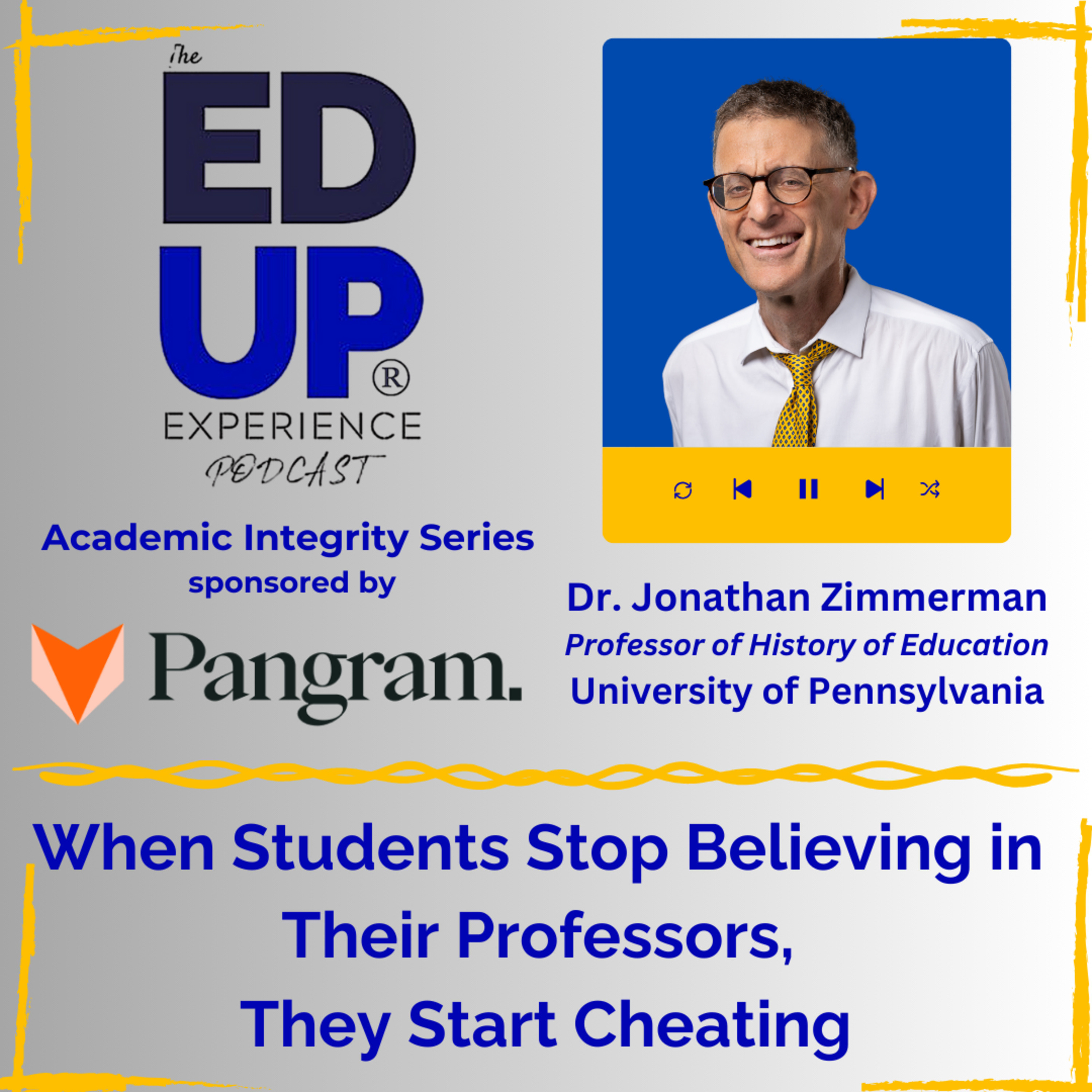 When Students Stop Believing in Their Professors, They Start Cheating - with Dr. Jonathan Zimmerman, Professor of History of Education, University of Pennsylvania When Students Stop Believing in Their Professors, They Start Cheating - with Dr. Jonathan Zimmerman, Professor of History of Education, University of Pennsylvania