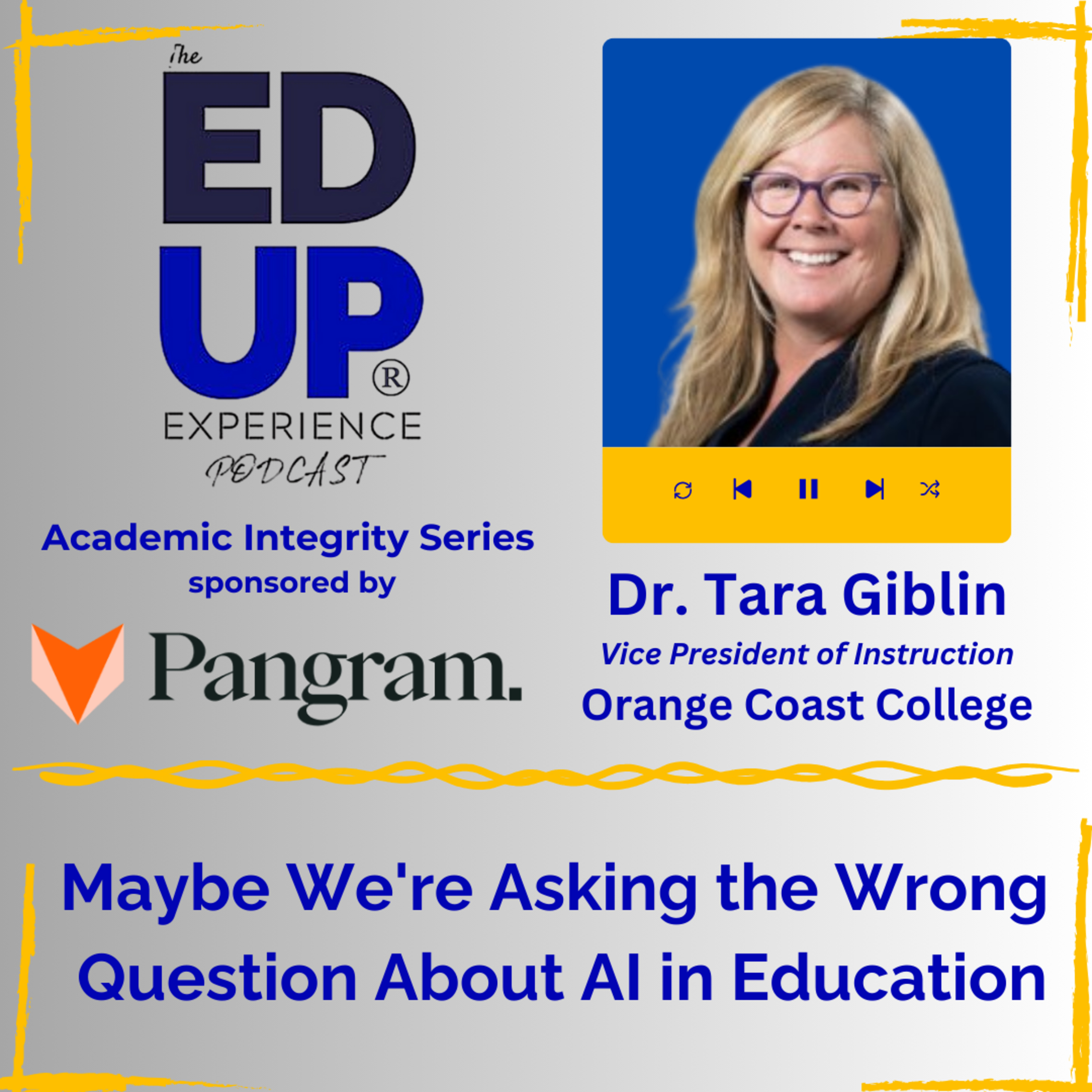 Maybe We're Asking the Wrong Question About AI in Education - with Dr. Tara Giblin, Vice President of Instruction, Orange Coast College Maybe We're Asking the Wrong Question About AI in Education - with Dr. Tara Giblin, Vice President of Instruction, Orange Coast College