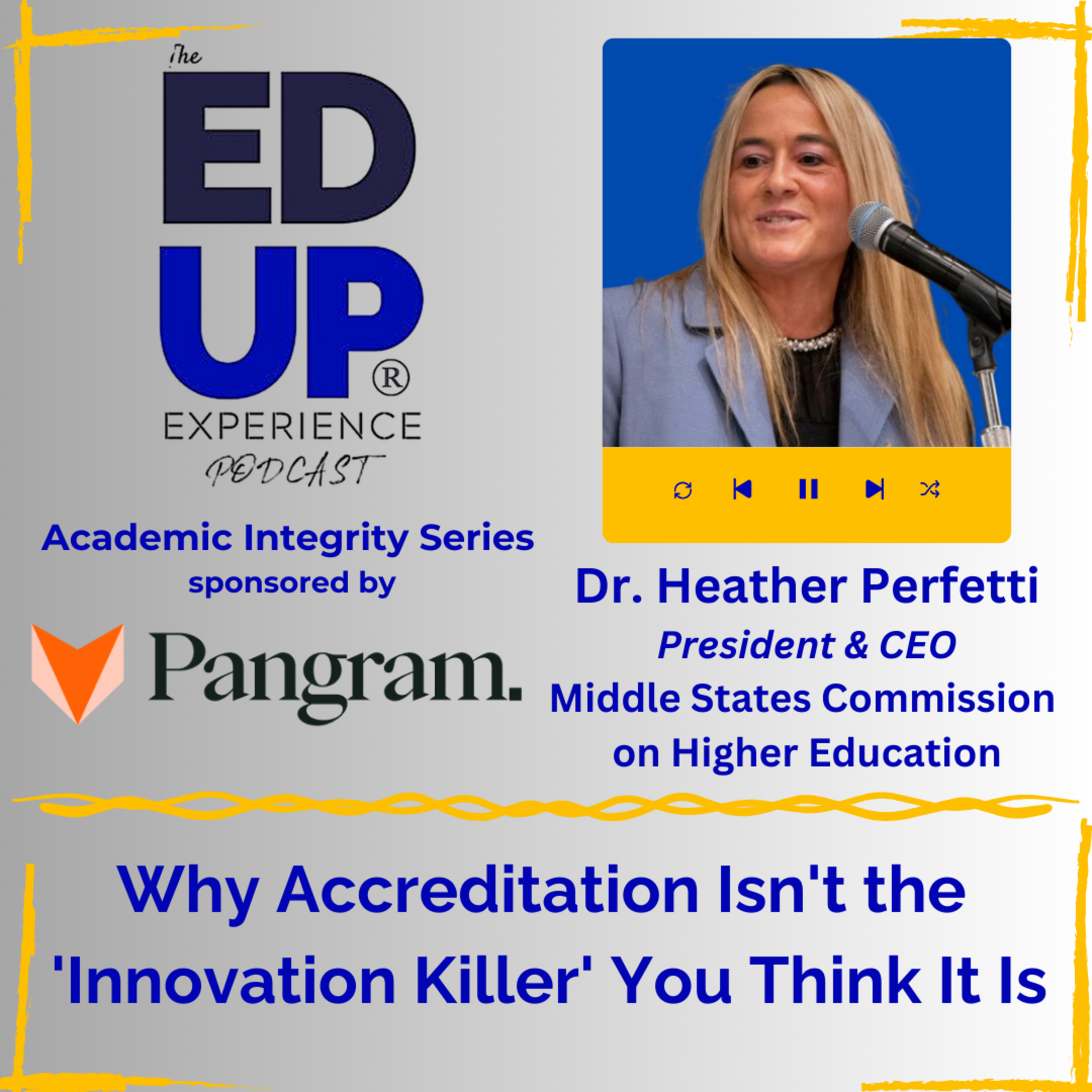 Why Accreditation Isn't the 'Innovation Killer' You Think It Is - with Dr. Heather Perfetti, President & CEO, Middle States Commission on Higher Education