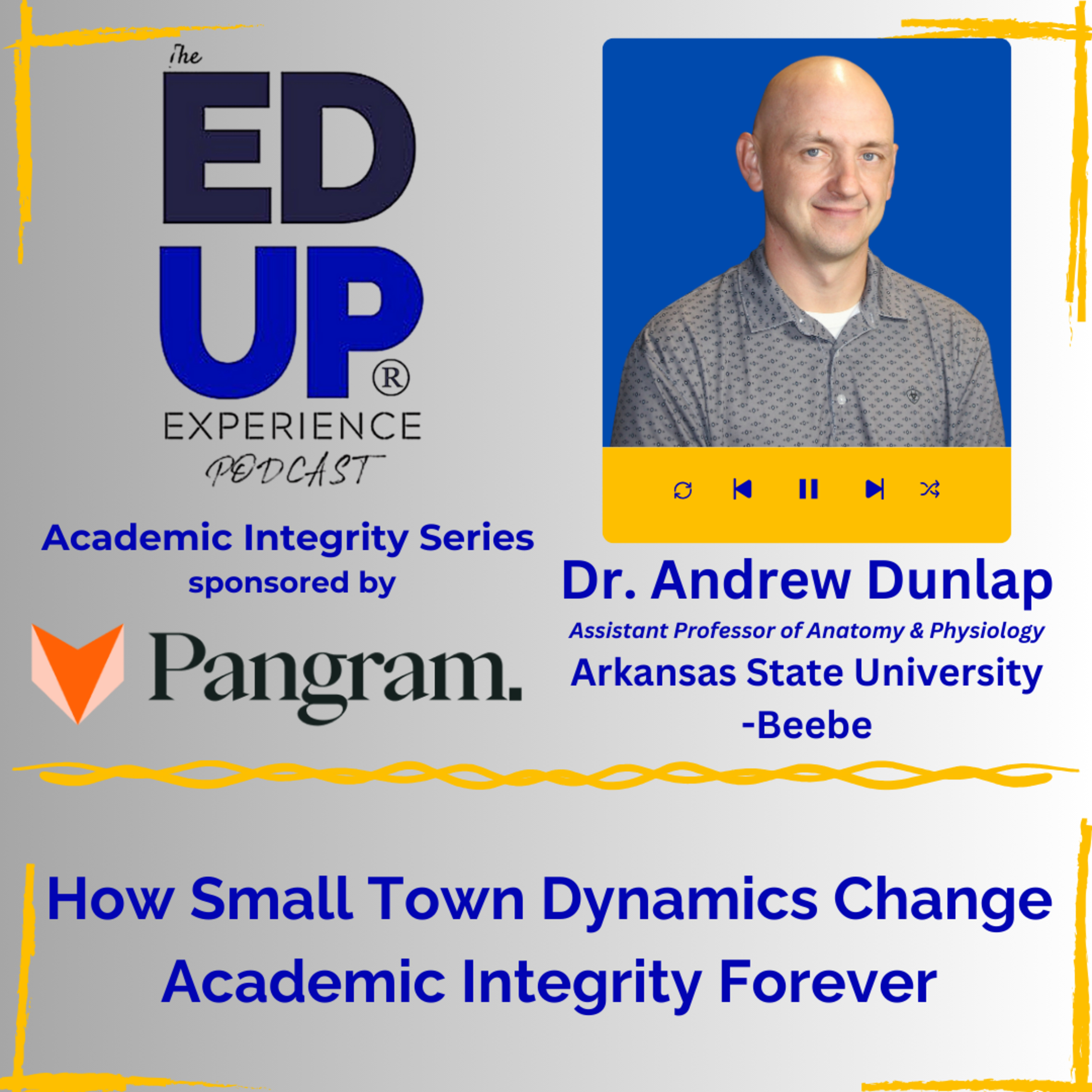 How Small Town Dynamics Change Academic Integrity Forever - Dr. Andrew Dunlap, Assistant Professor of Anatomy & Physiology, Arkansas State University - Beebe