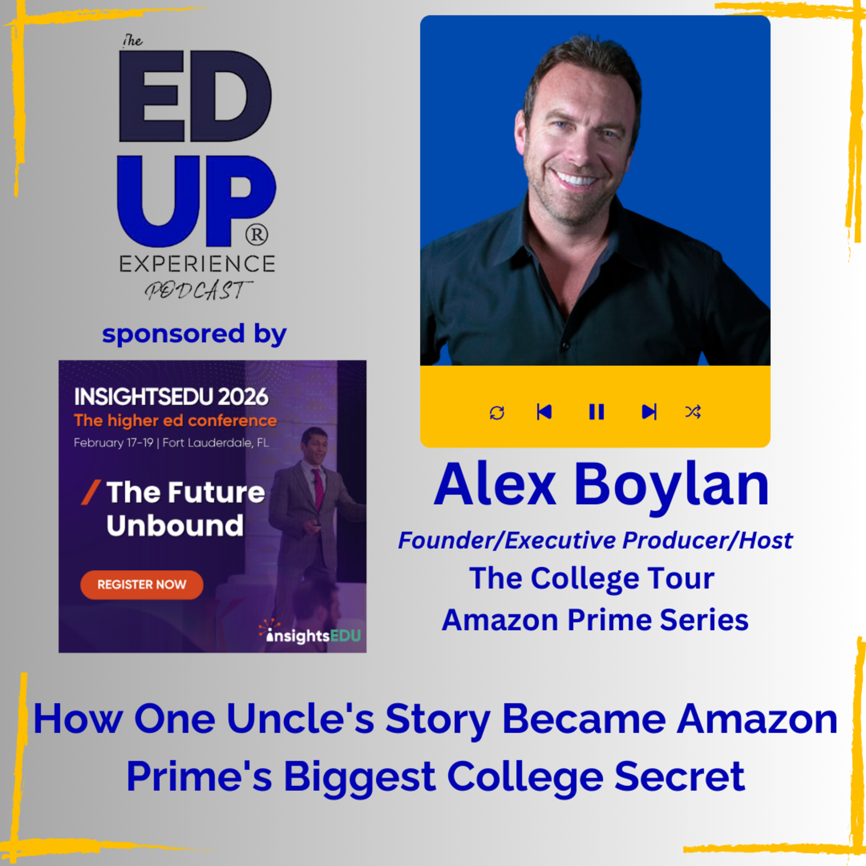 How One Uncle's Story Became Amazon Prime's Biggest College Secret - with Alex Boylan, Founder/Executive Producer/Host, The College Tour Amazon Prime Series How One Uncle's Story Became Amazon Prime's Biggest College Secret - with Alex Boylan, Founder/Executive Producer/Host, The College Tour Amazon Prime Series
