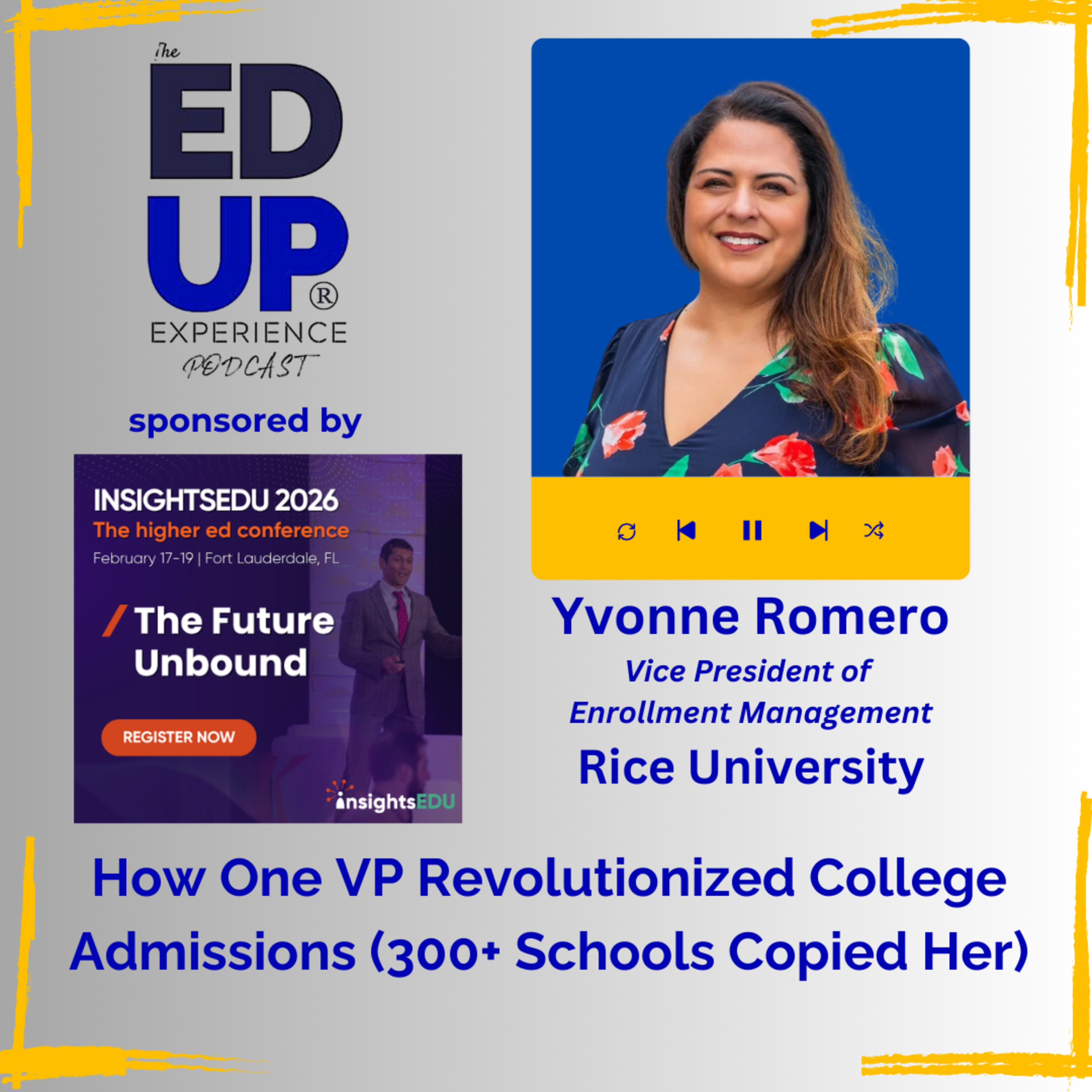 How One VP Revolutionized College Admissions (300+ Schools Copied Her) - with Yvonne Romero, Vice President of Enrollment Management, Rice University How One VP Revolutionized College Admissions (300+ Schools Copied Her) - with Yvonne Romero, Vice President of Enrollment Management, Rice University