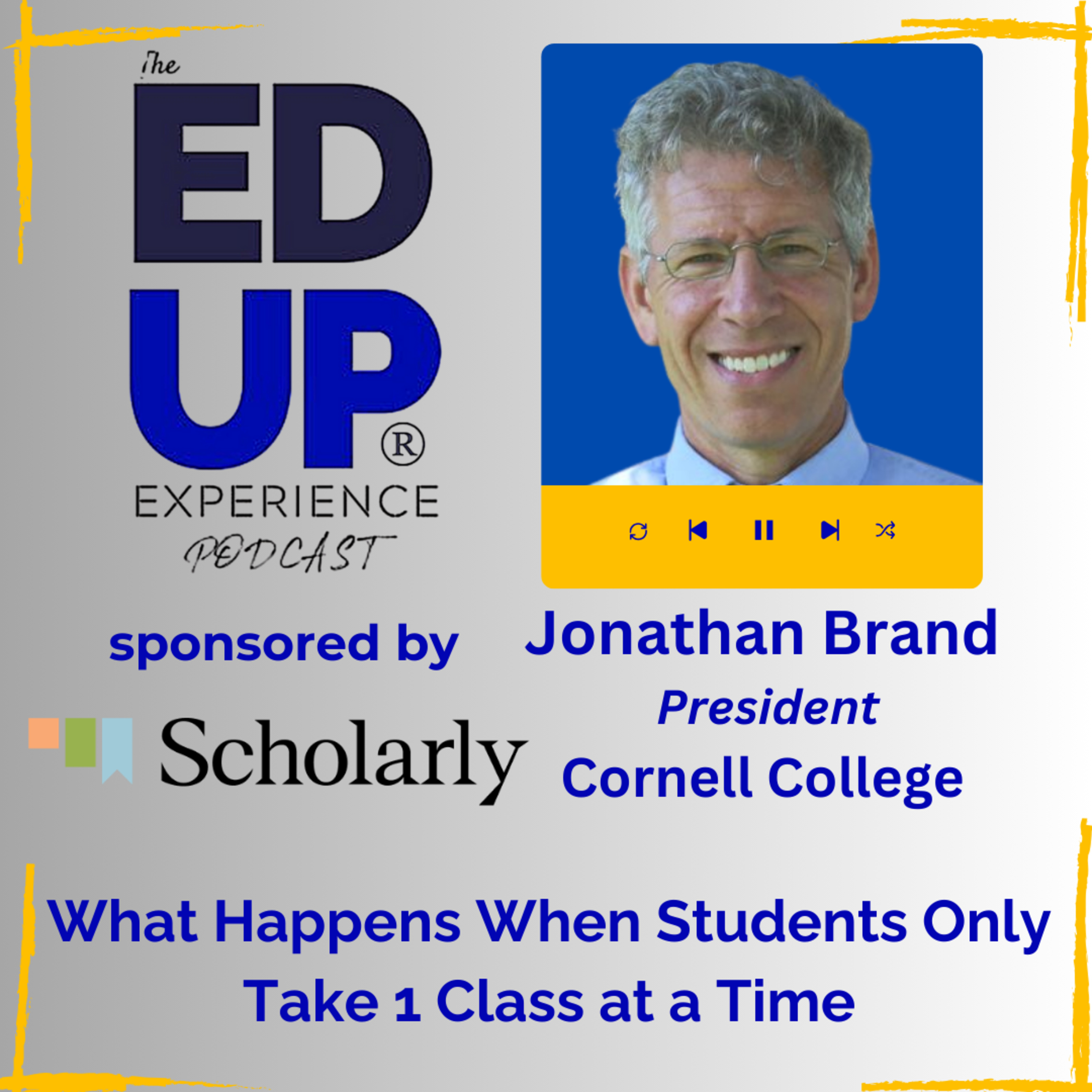 What Happens When Students Only Take 1 Class at a Time - with Jonathan Brand, President, Cornell College What Happens When Students Only Take 1 Class at a Time - with Jonathan Brand, President, Cornell College