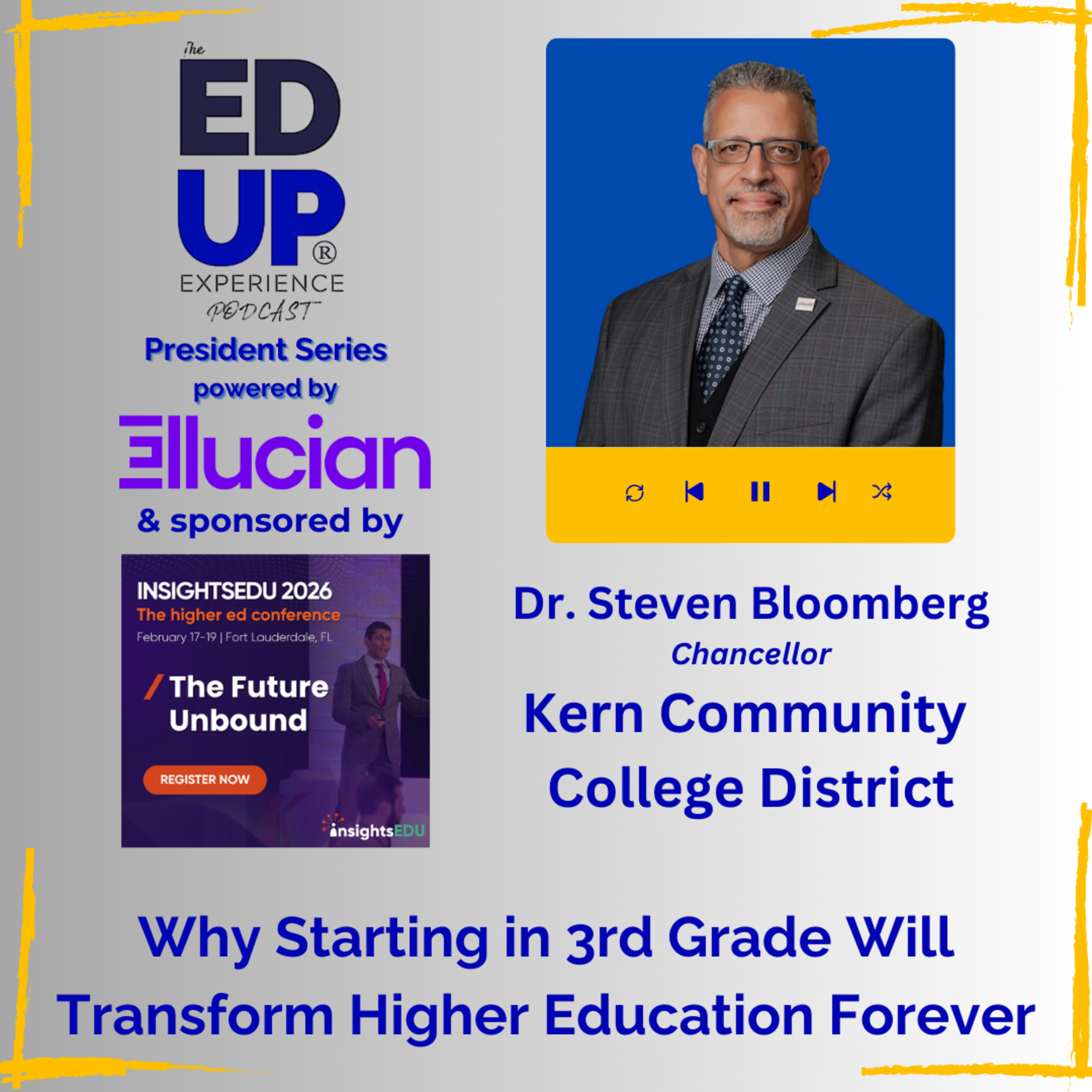 (Extended Conversation) Why Starting in 3rd Grade Will Transform Higher Education Forever - with Dr. Steven Bloomberg, Chancellor, Kern Community College District (Extended Conversation) Why Starting in 3rd Grade Will Transform Higher Education Forever - with Dr. Steven Bloomberg, Chancellor, Kern Community College District