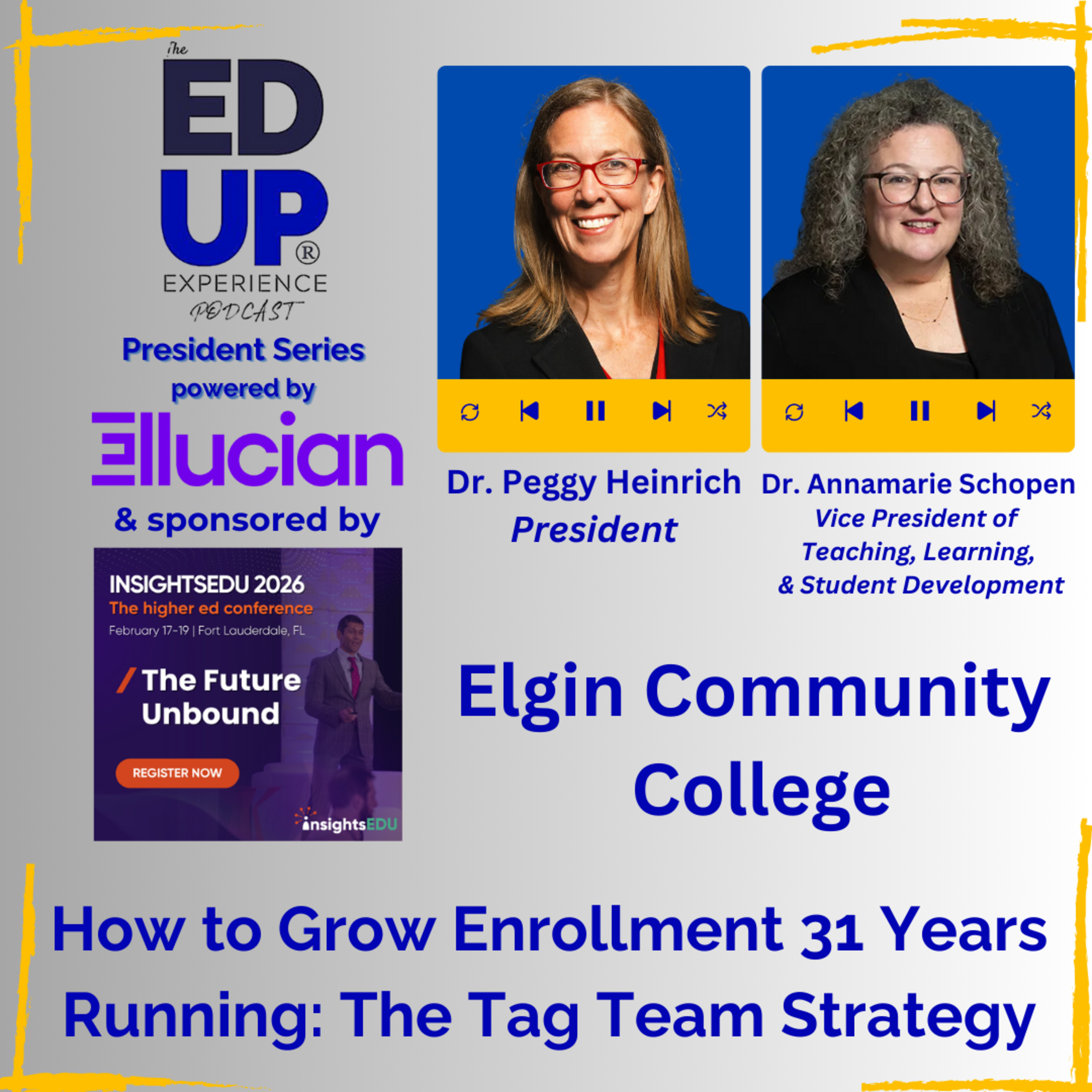 How to Grow Enrollment 31 Years Running: The Tag Team Strategy - Dr. Peggy Heinrich, President, & Dr. Annamarie Schopen, VP of Teaching, Learning, & Student Development, Elgin Community College