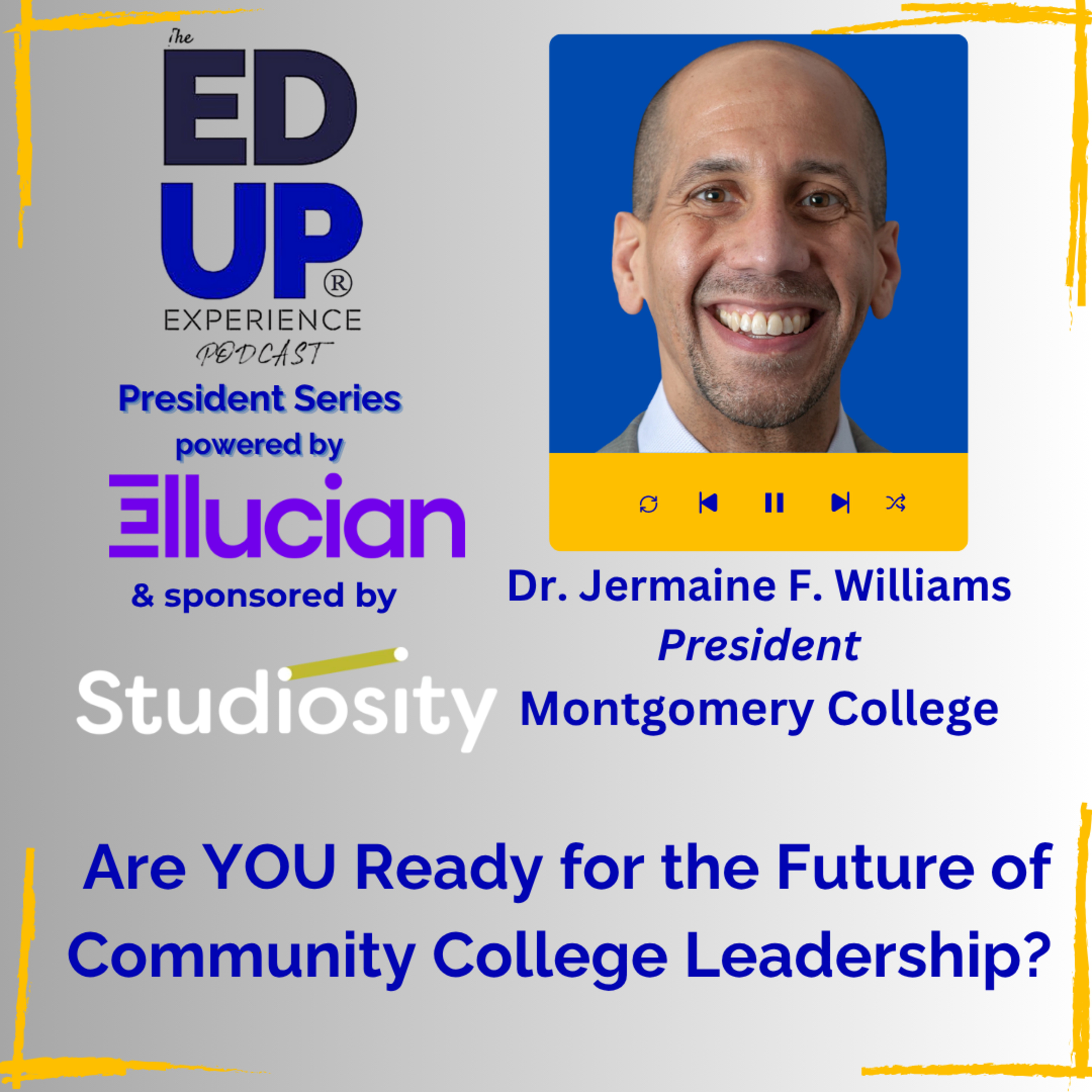 Are YOU Ready for the Future of Community College Leadership? - with Dr. Jermaine F. Williams, President, Montgomery College