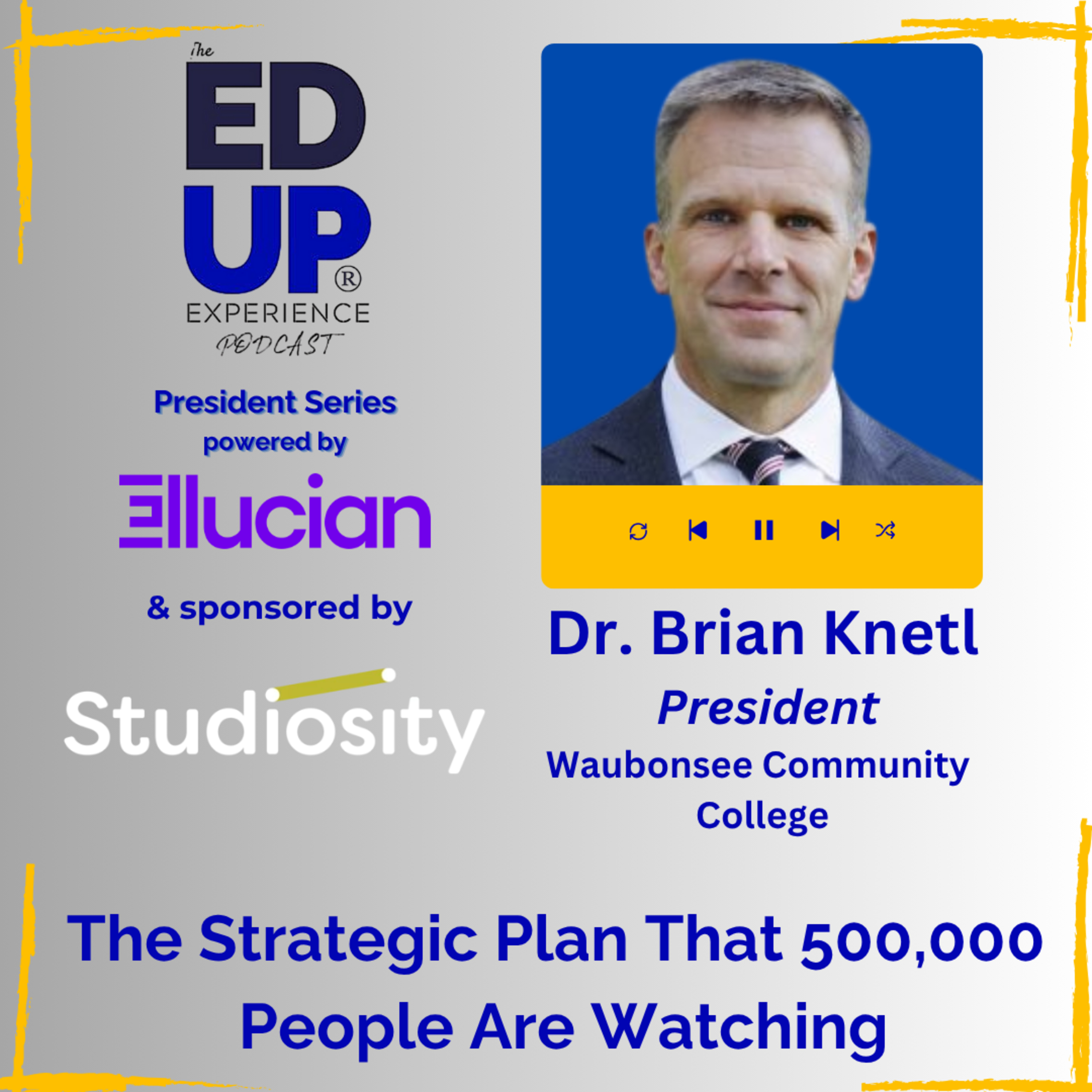 The Strategic Plan That 500,000 People Are Watching - with Dr. Brian Knetl, President, Waubonsee Community College