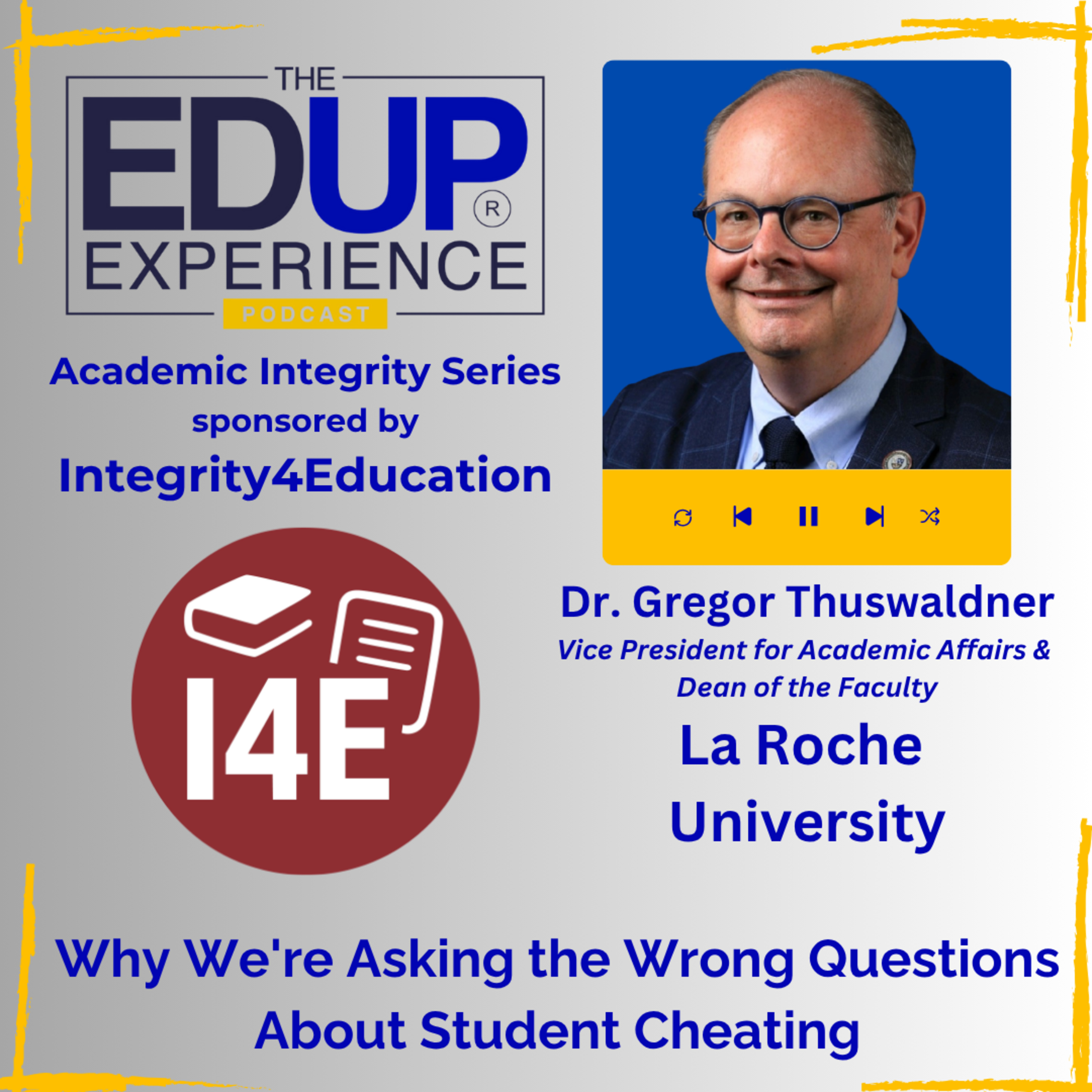 Why We're Asking the Wrong Questions About Student Cheating - with Dr. Gregor Thuswaldner, Vice President for Academic Affairs & Dean of the Faculty, La Roche University, & Host of EdUp Provost Why We're Asking the Wrong Questions About Student Cheating - with Dr. Gregor Thuswaldner, Vice President for Academic Affairs & Dean of the Faculty, La Roche University, & Host of EdUp Provost