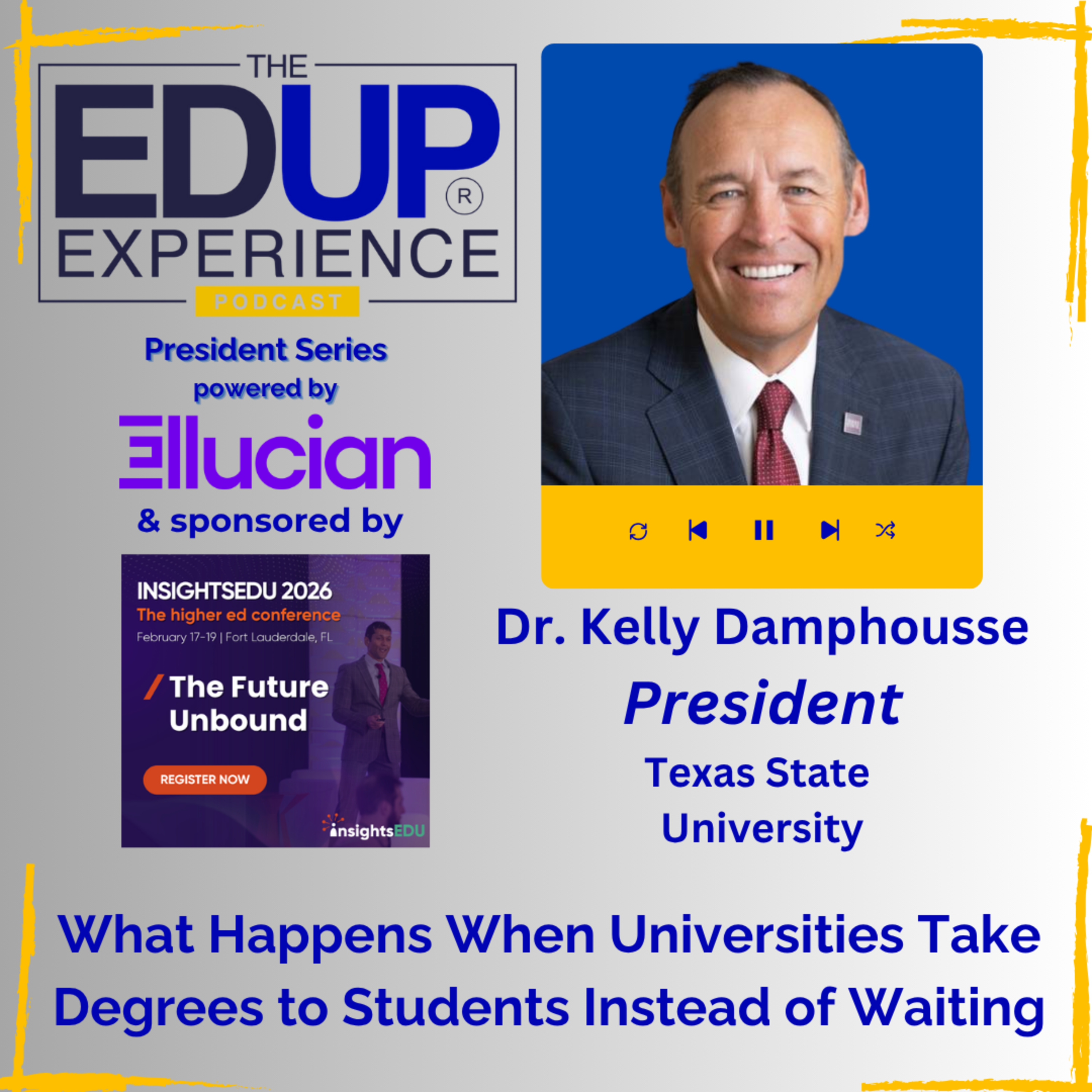 What Happens When Universities Take Degrees to Students Instead of Waiting - with Dr. Kelly Damphousse, President, Texas State University What Happens When Universities Take Degrees to Students Instead of Waiting - with Dr. Kelly Damphousse, President, Texas State University