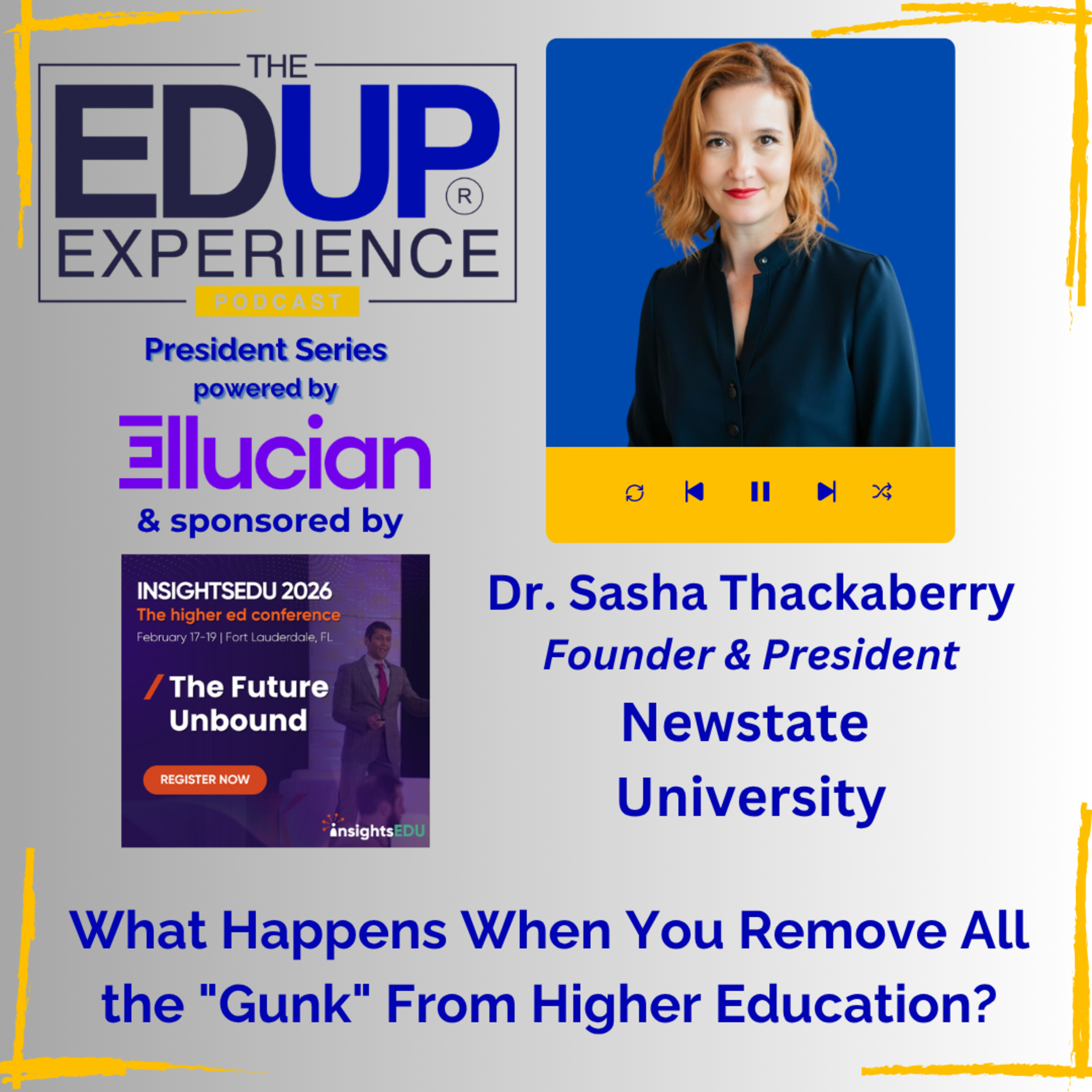 What Happens When You Remove All the "Gunk" From Higher Education? - with Dr. Sasha Thackaberry, Founder & President, Newstate University What Happens When You Remove All the "Gunk" From Higher Education? - with Dr. Sasha Thackaberry, Founder & President, Newstate University
